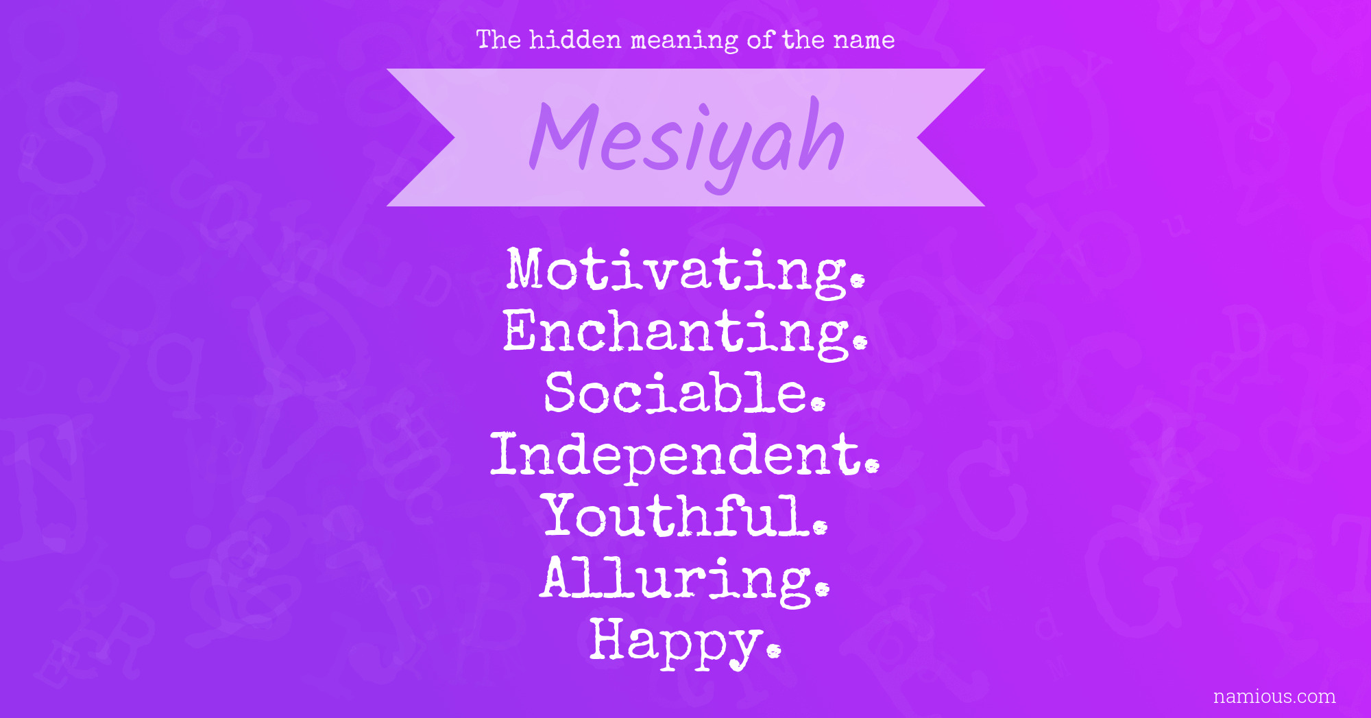 The hidden meaning of the name Mesiyah