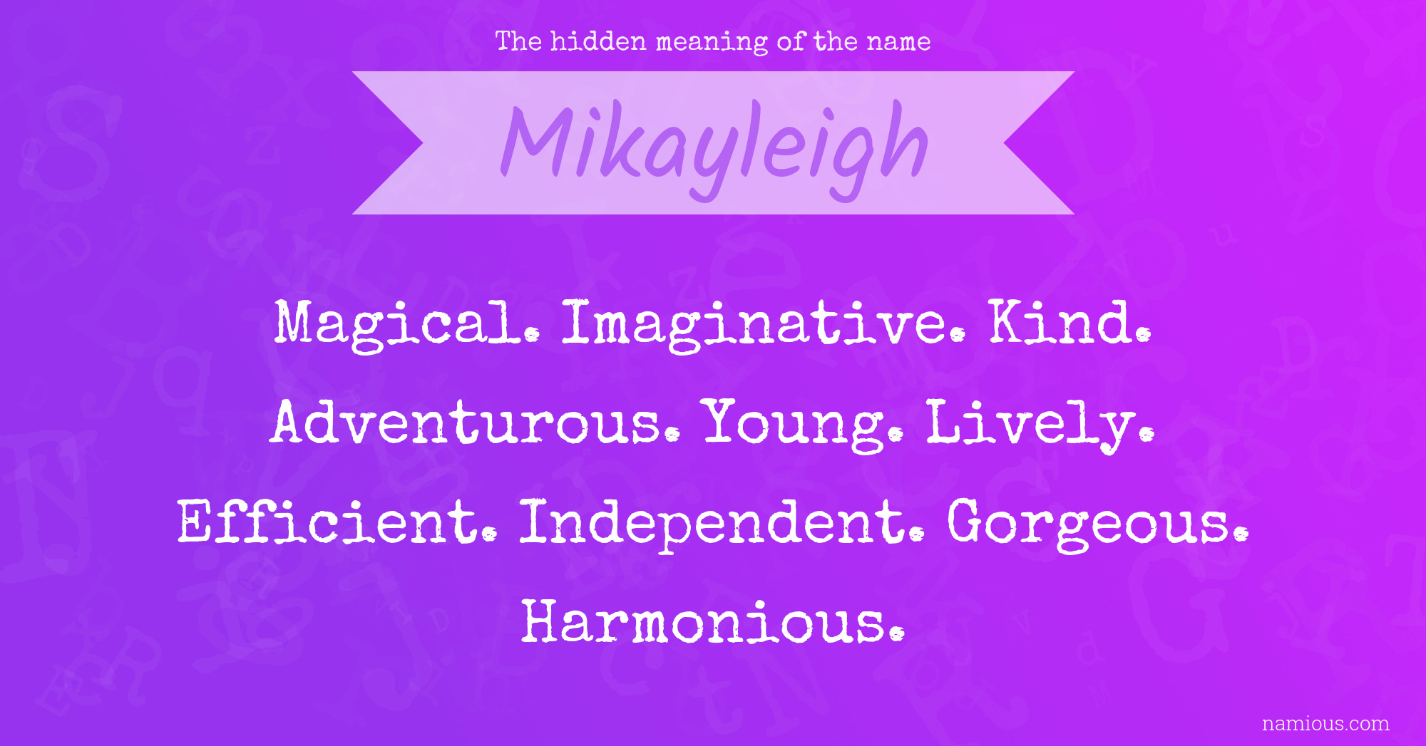 The hidden meaning of the name Mikayleigh
