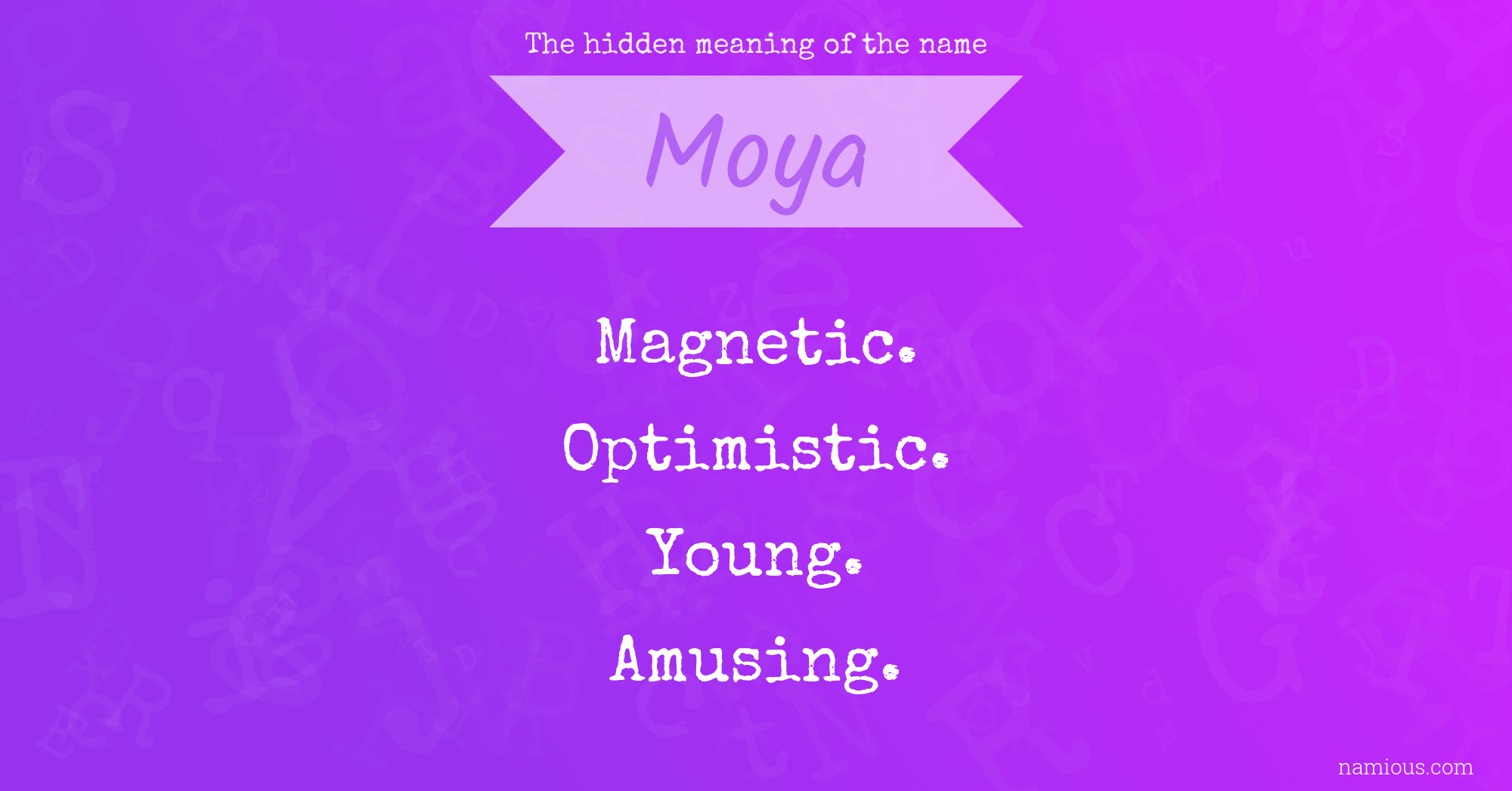 The hidden meaning of the name Moya