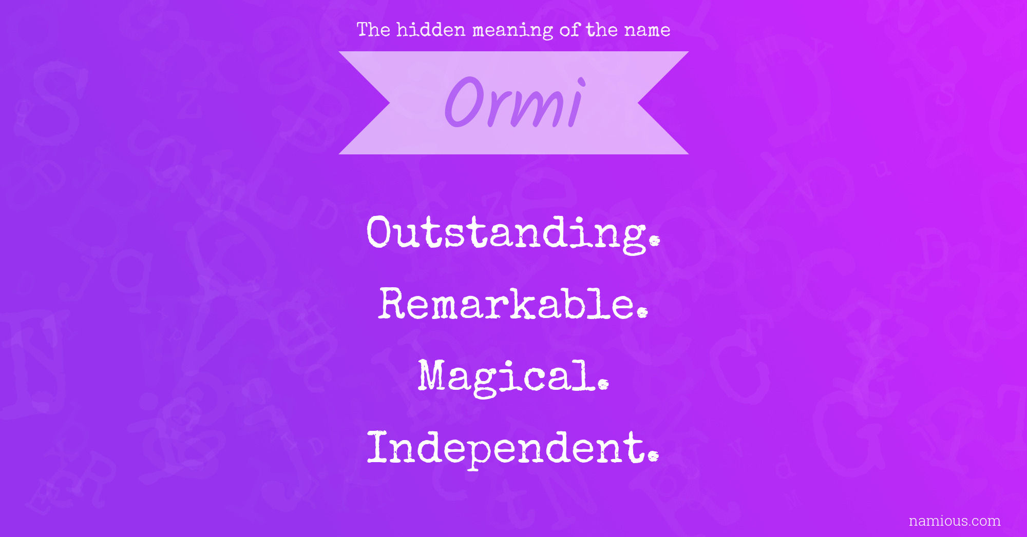 The hidden meaning of the name Ormi