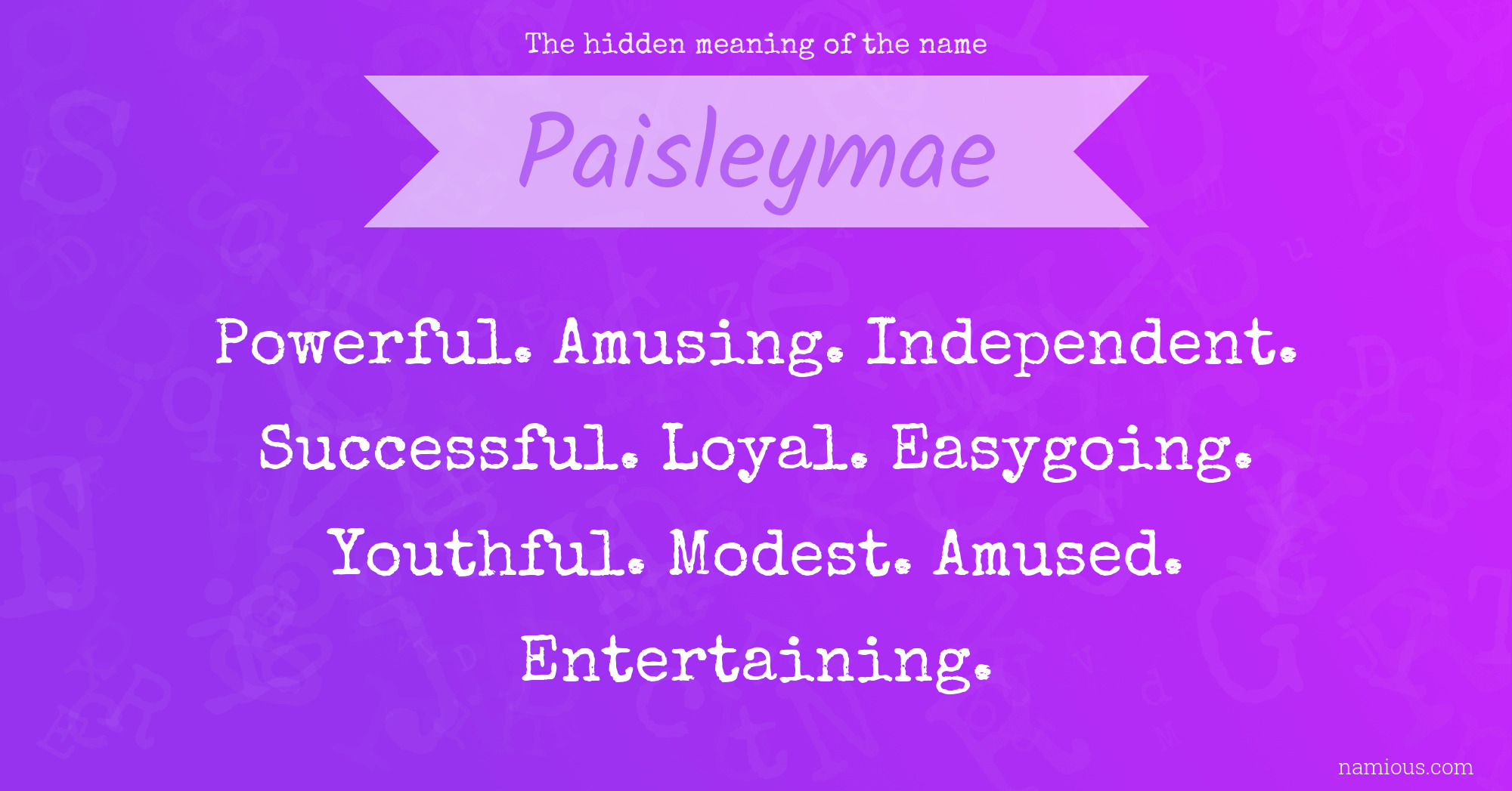 The hidden meaning of the name Paisleymae