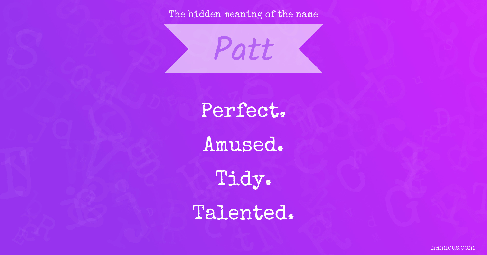 The hidden meaning of the name Patt
