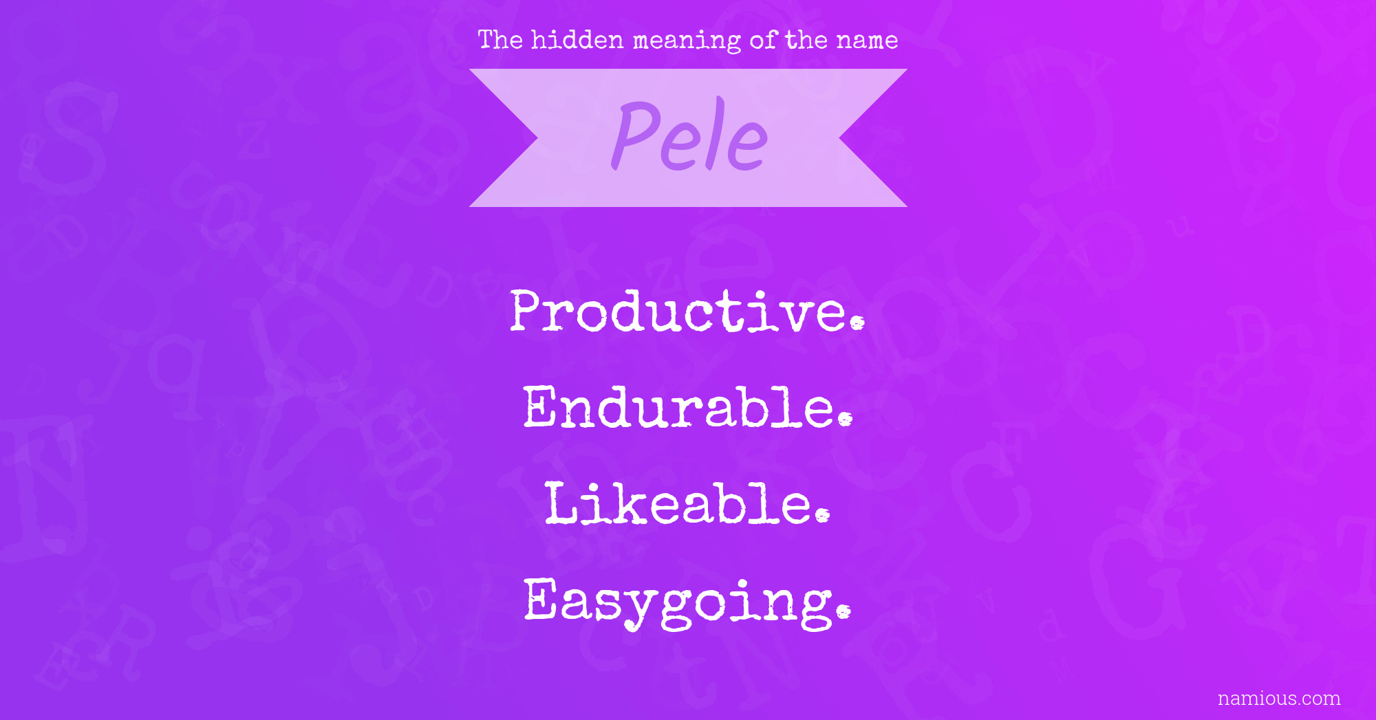 The hidden meaning of the name Pele