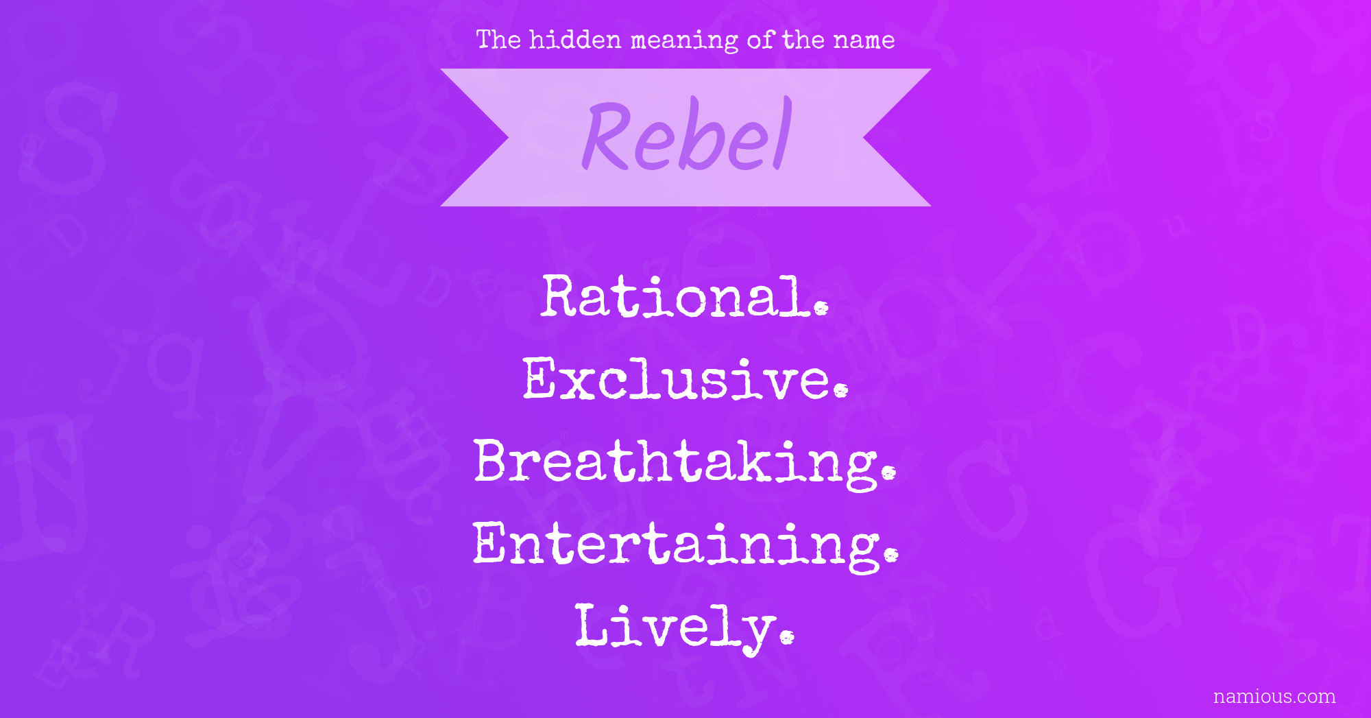 The hidden meaning of the name Rebel