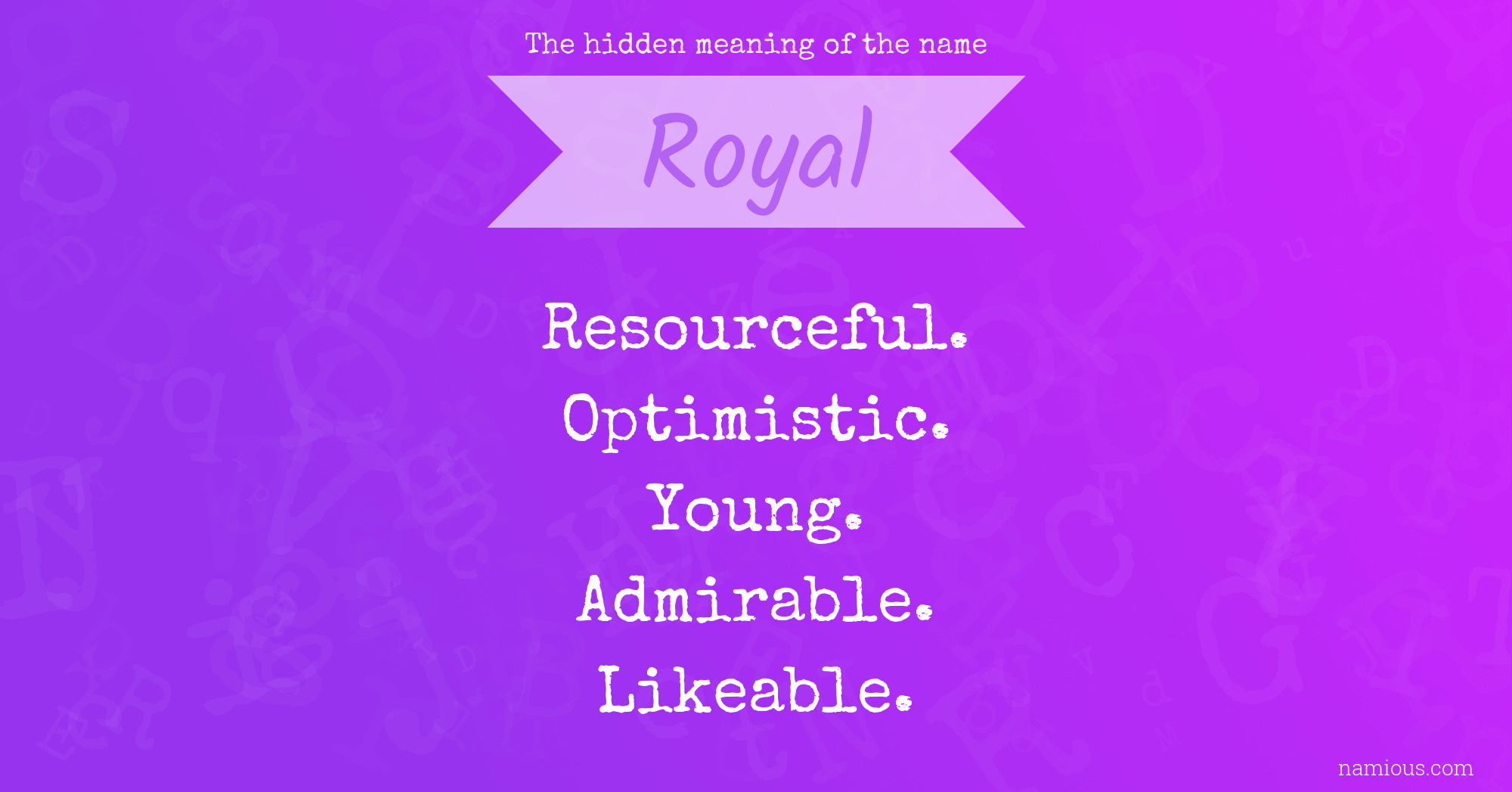 The hidden meaning of the name Royal