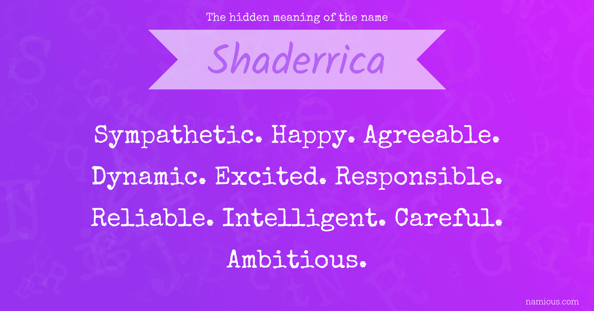 The hidden meaning of the name Shaderrica