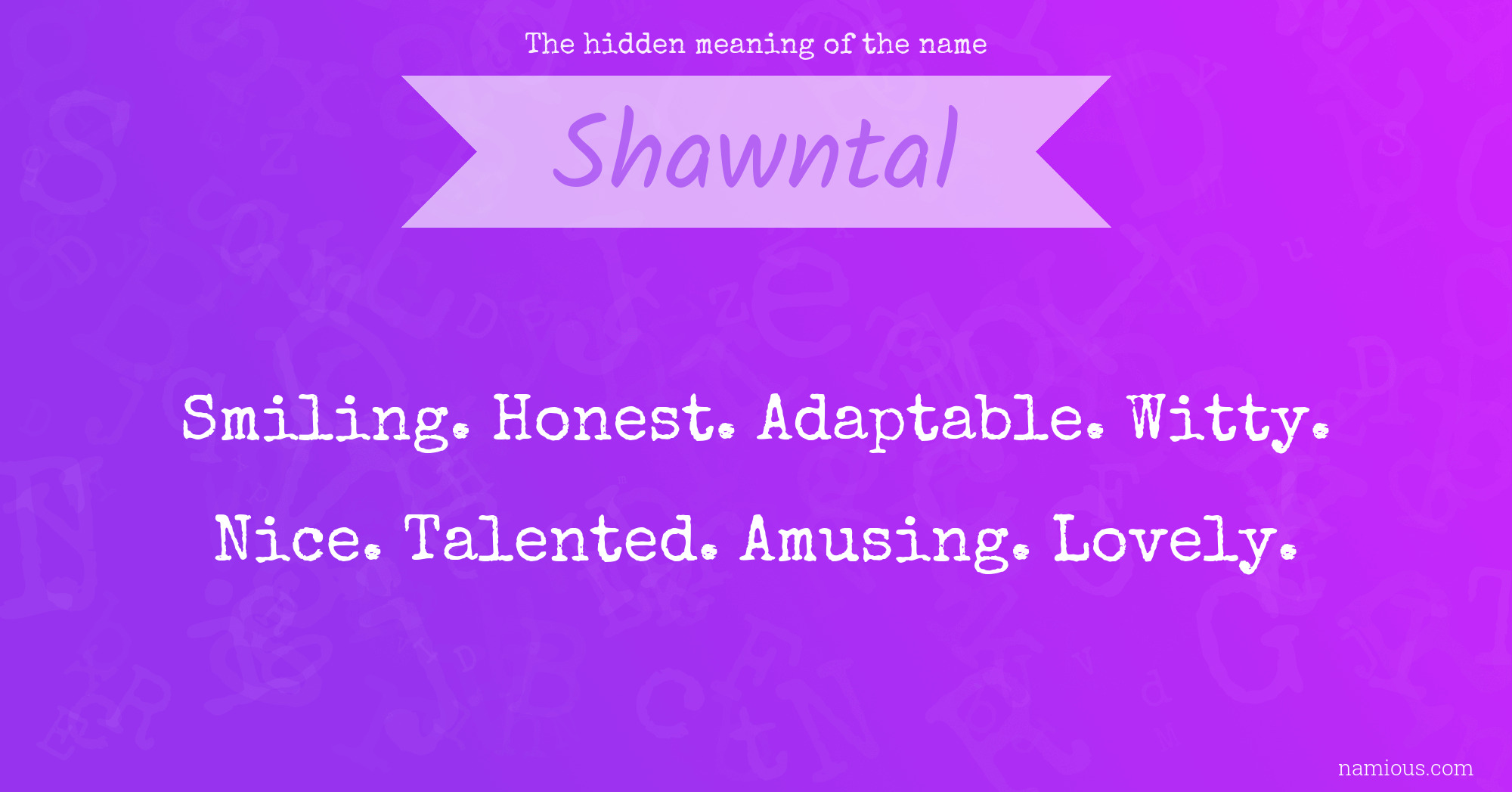 The hidden meaning of the name Shawntal