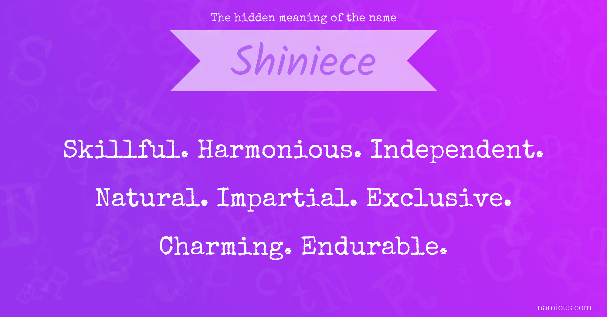 The hidden meaning of the name Shiniece