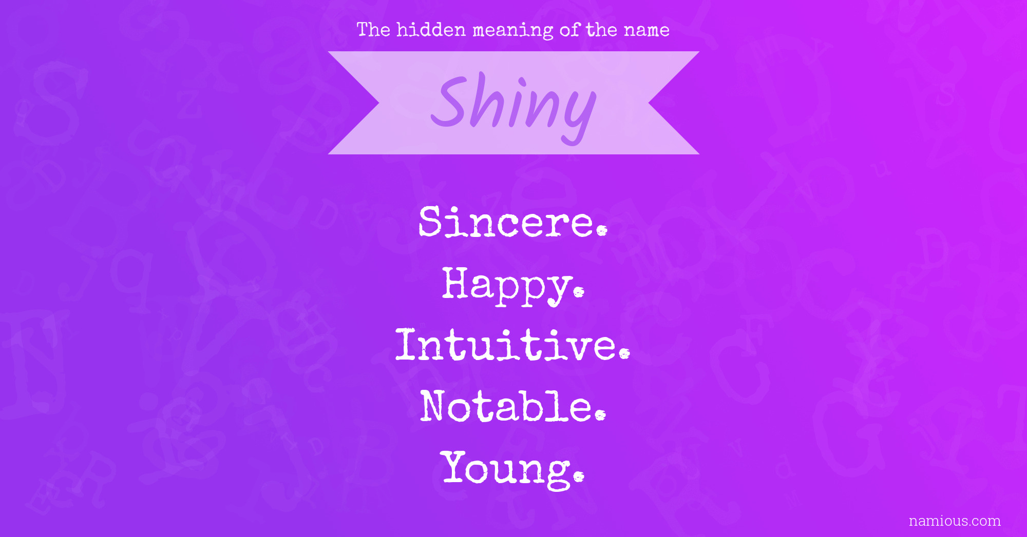 The hidden meaning of the name Shiny