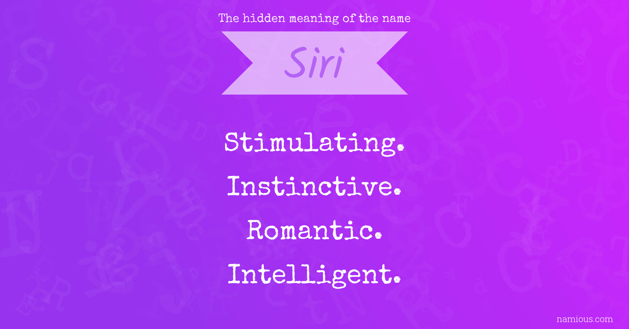 The Hidden Meaning Of The Name Siri Namious