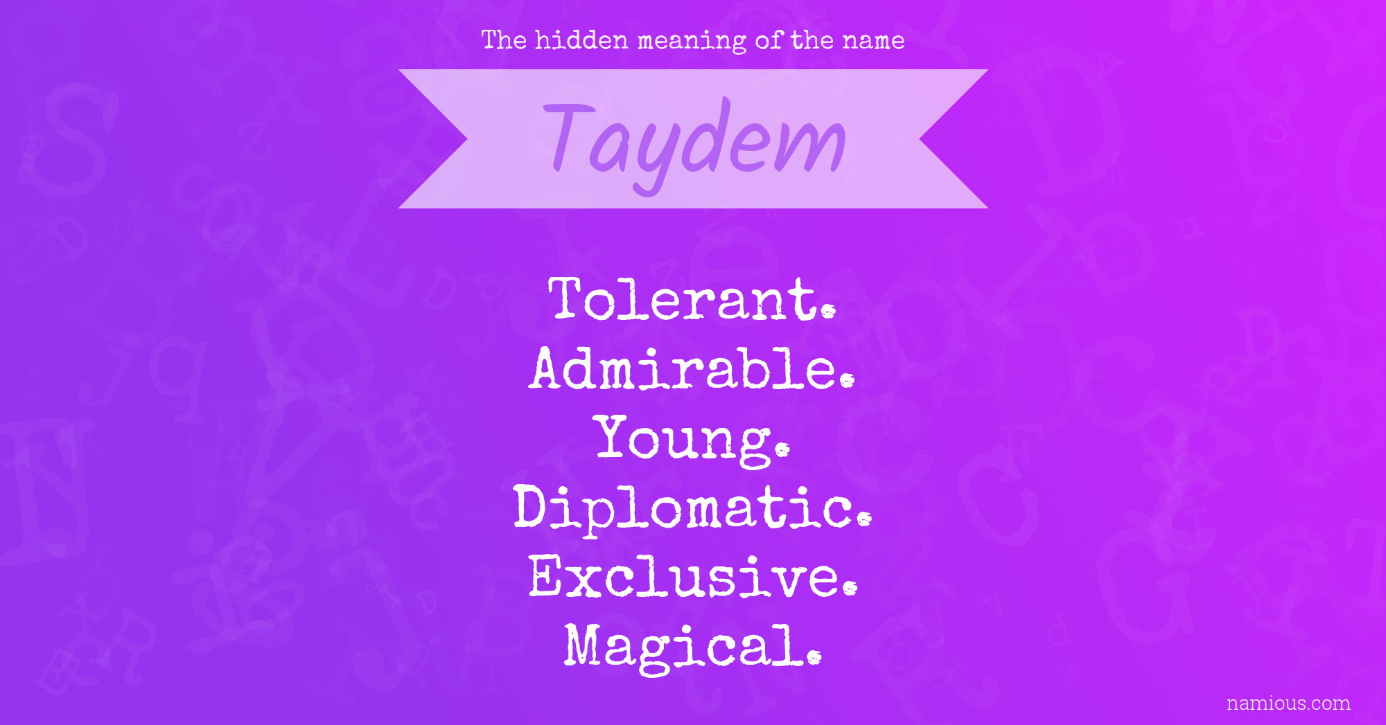 The hidden meaning of the name Taydem