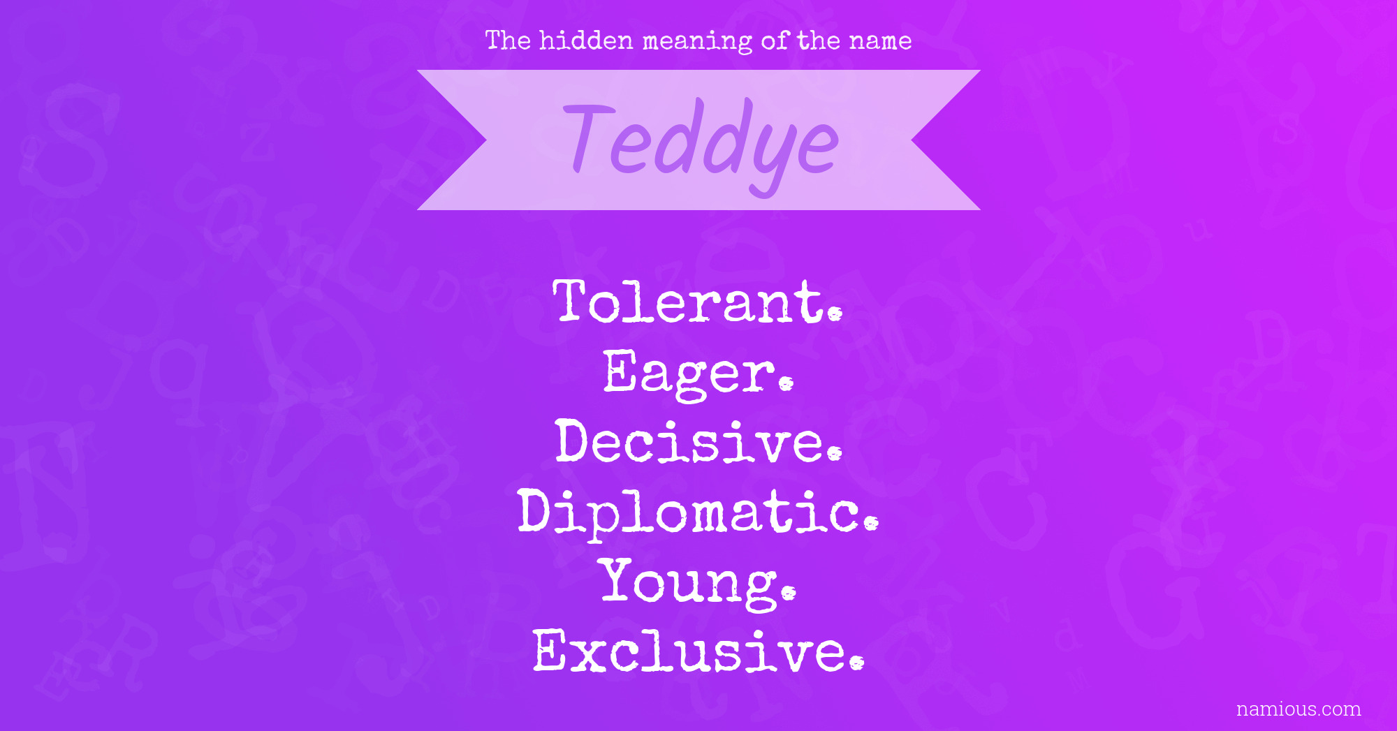 The hidden meaning of the name Teddye