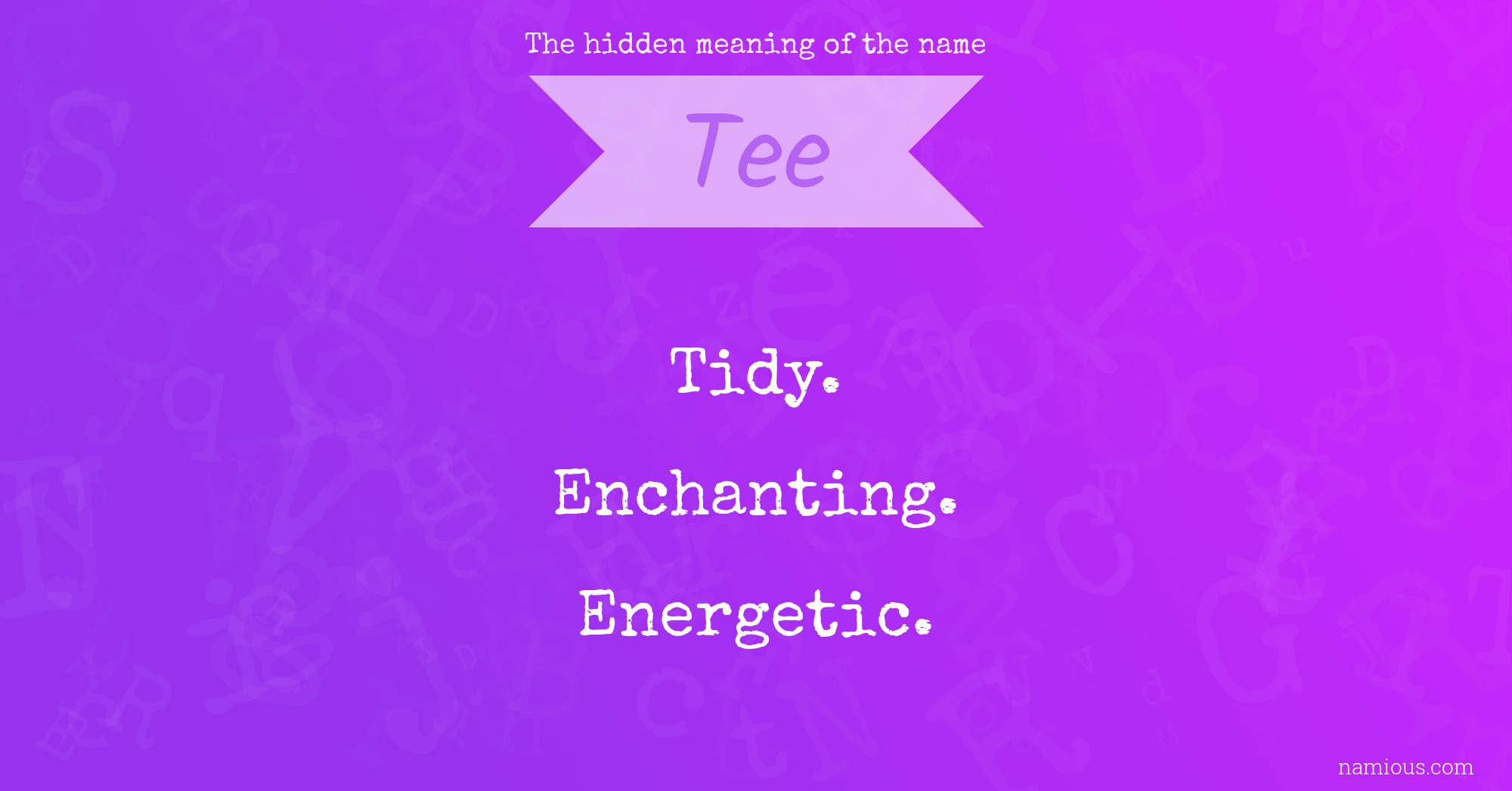 The hidden meaning of the name Tee