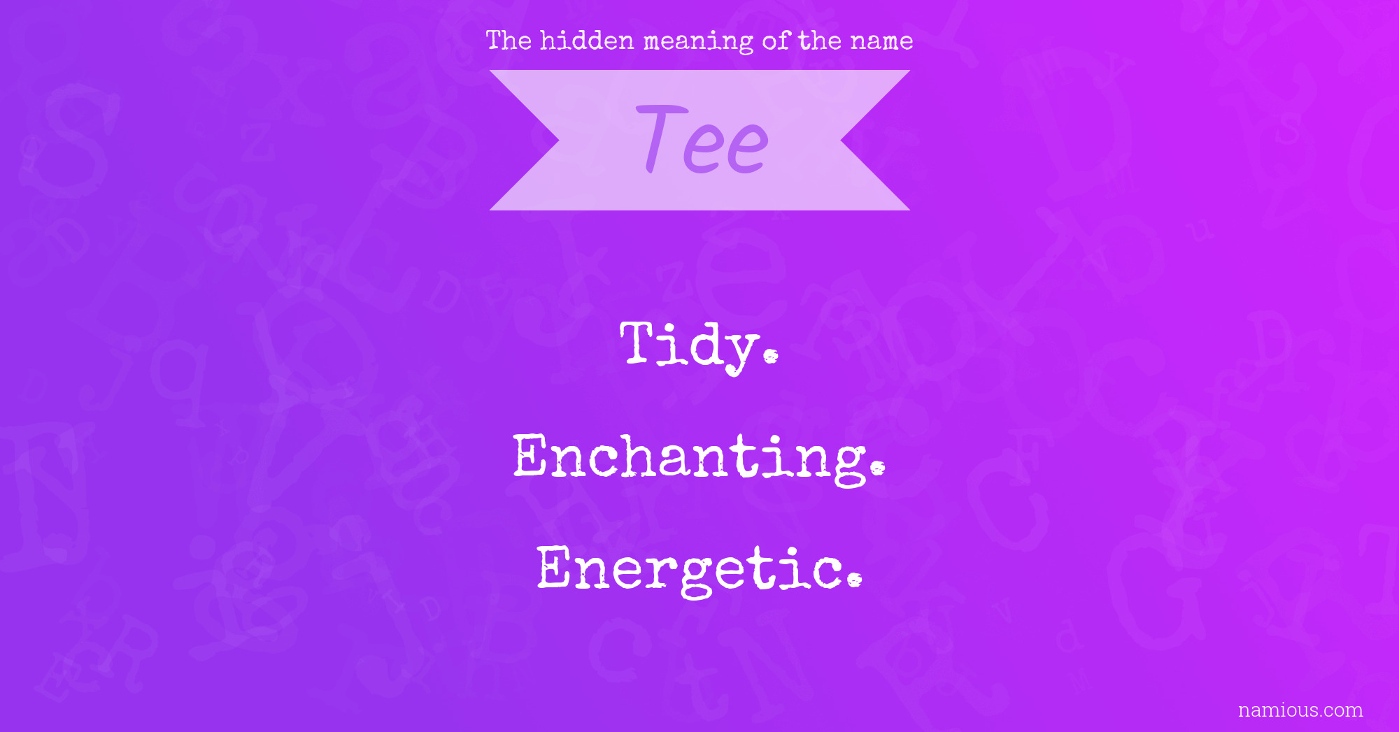 The hidden meaning of the name Tee