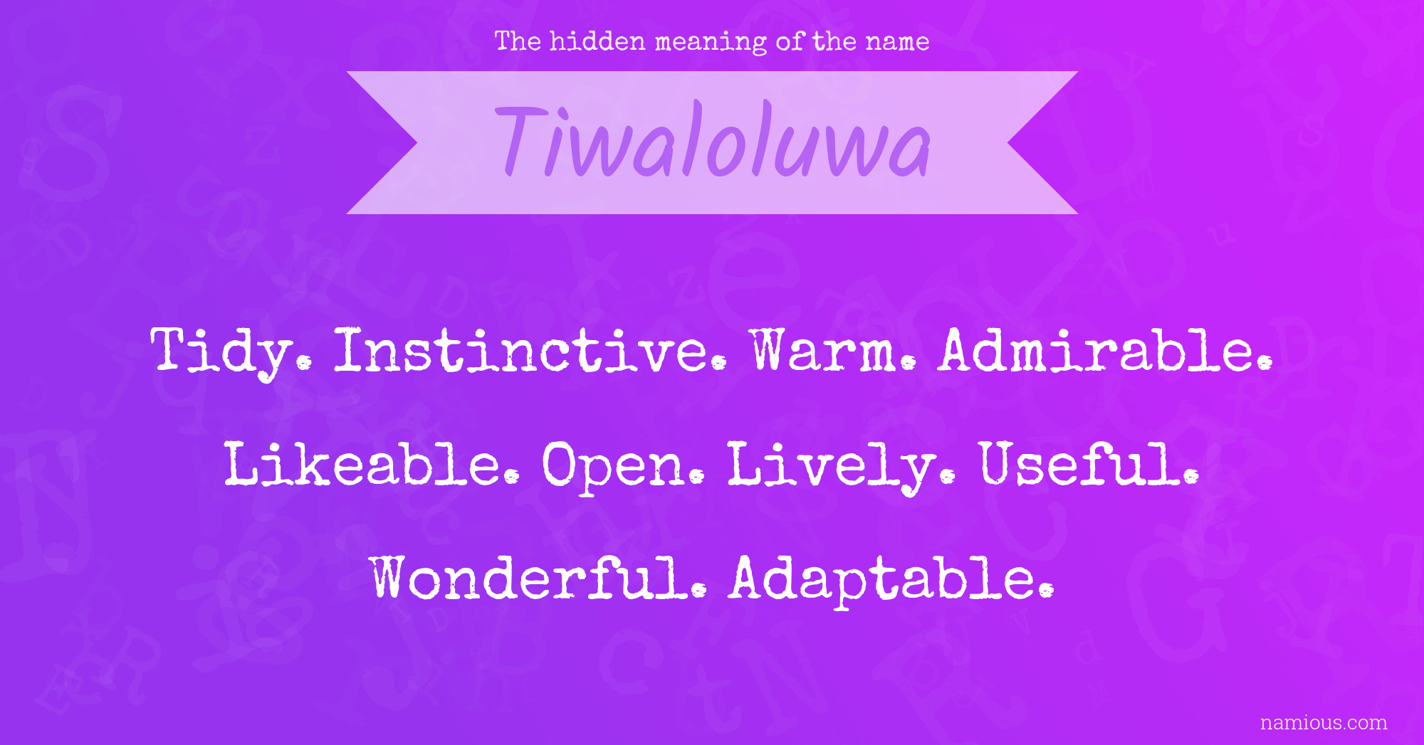 The hidden meaning of the name Tiwaloluwa