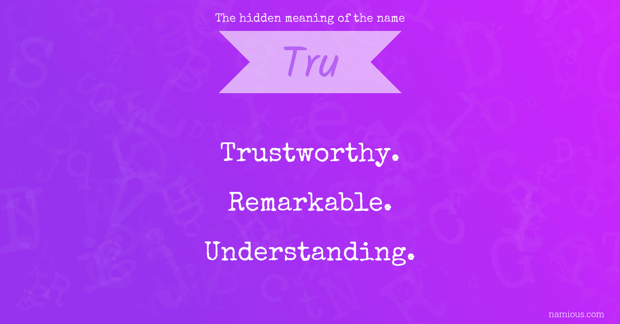 The hidden meaning of the name Tru