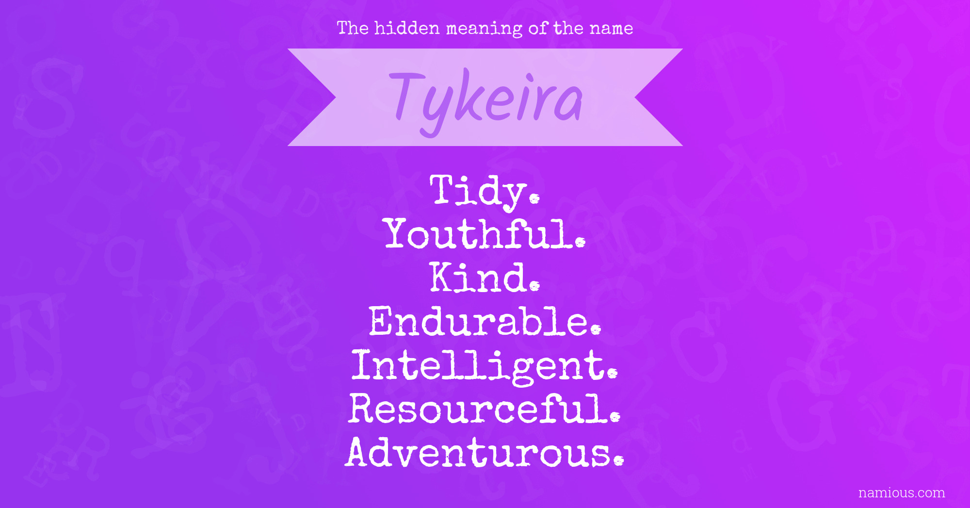 The hidden meaning of the name Tykeira