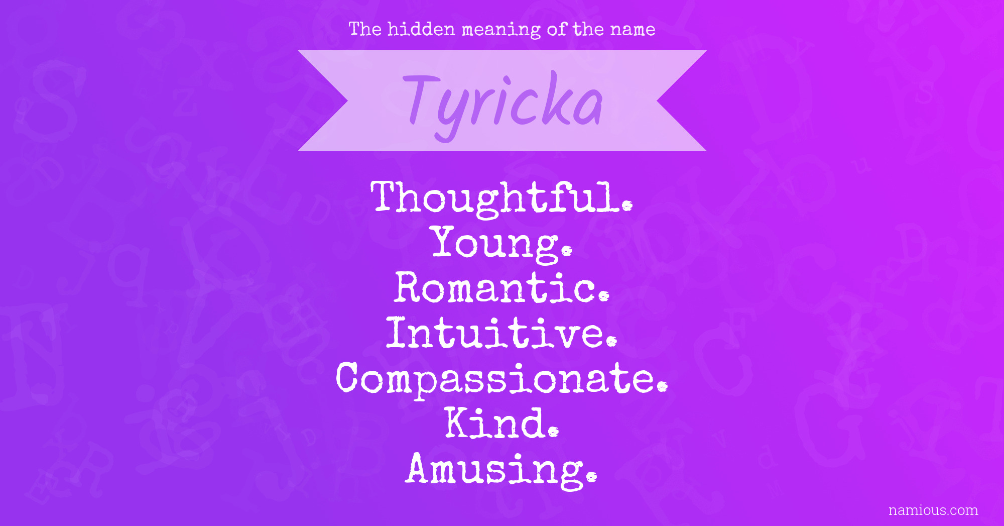 The hidden meaning of the name Tyricka