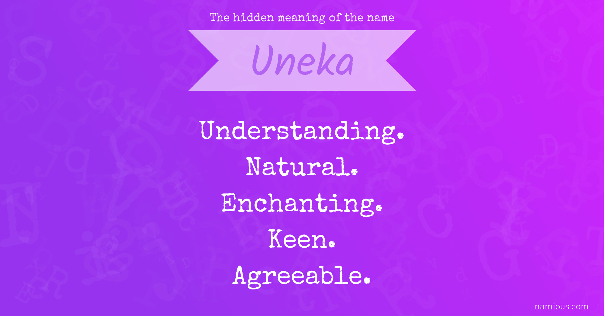 The hidden meaning of the name Uneka