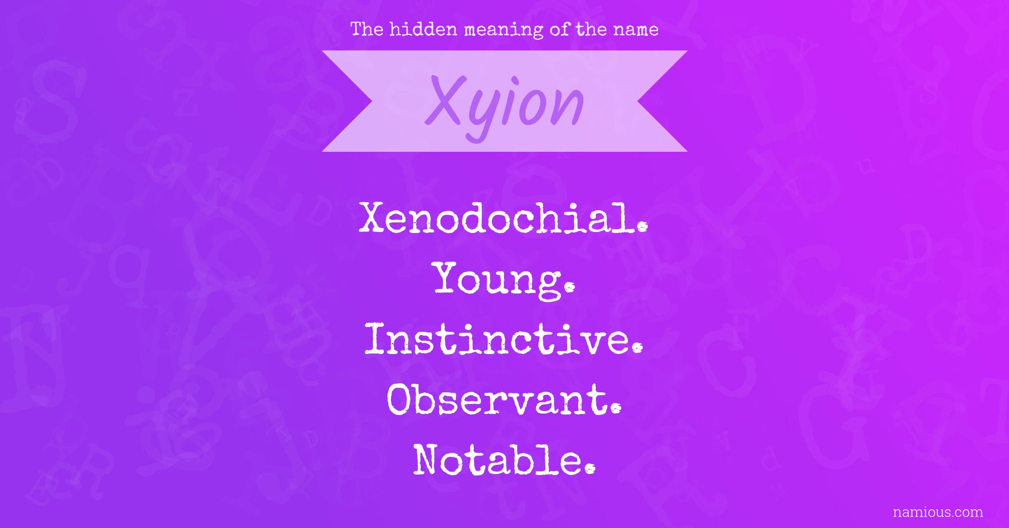 The hidden meaning of the name Xyion