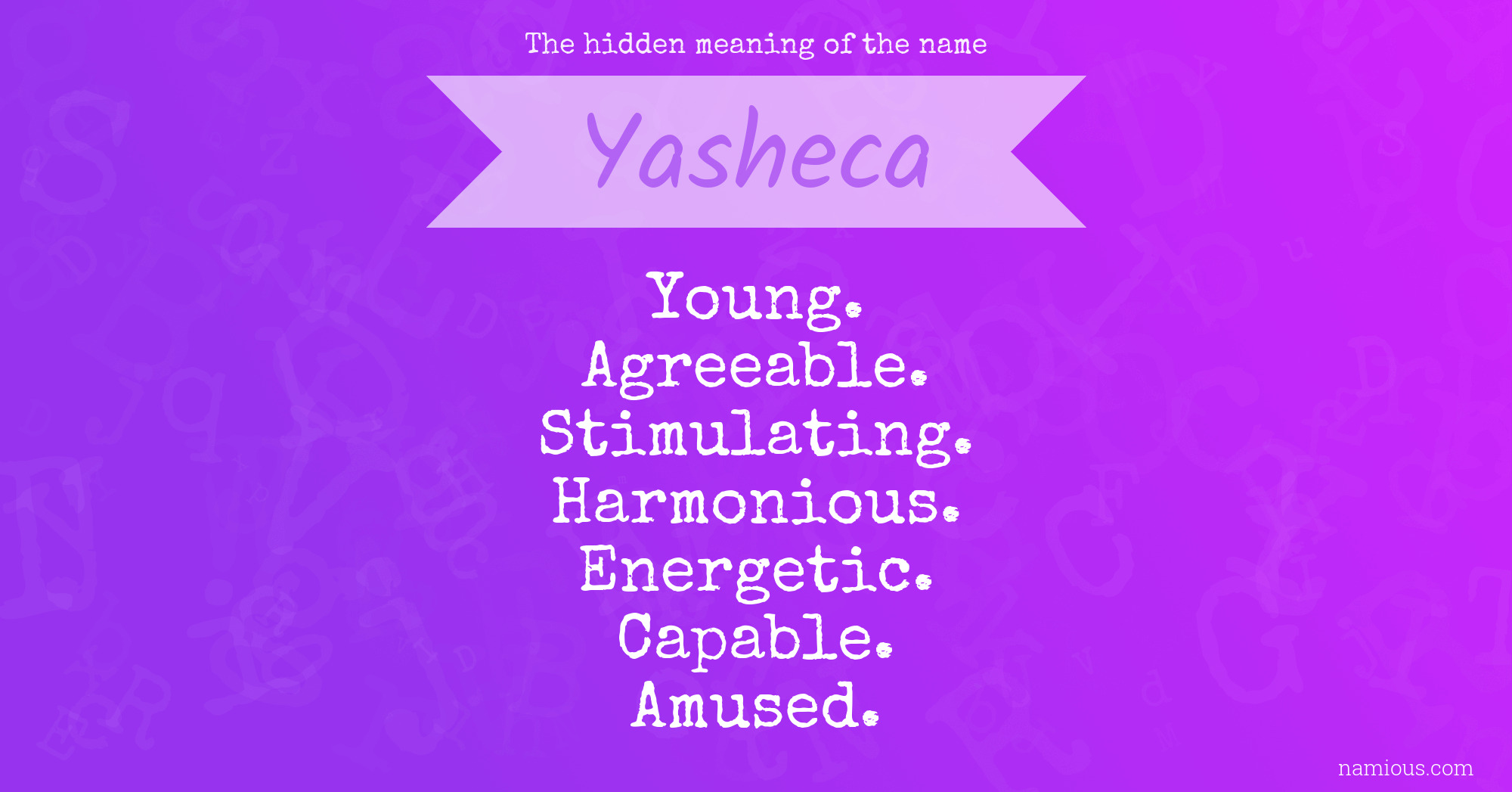 The hidden meaning of the name Yasheca