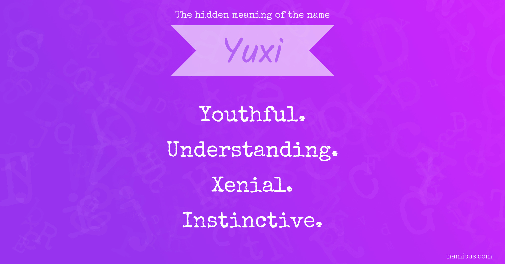 The hidden meaning of the name Yuxi