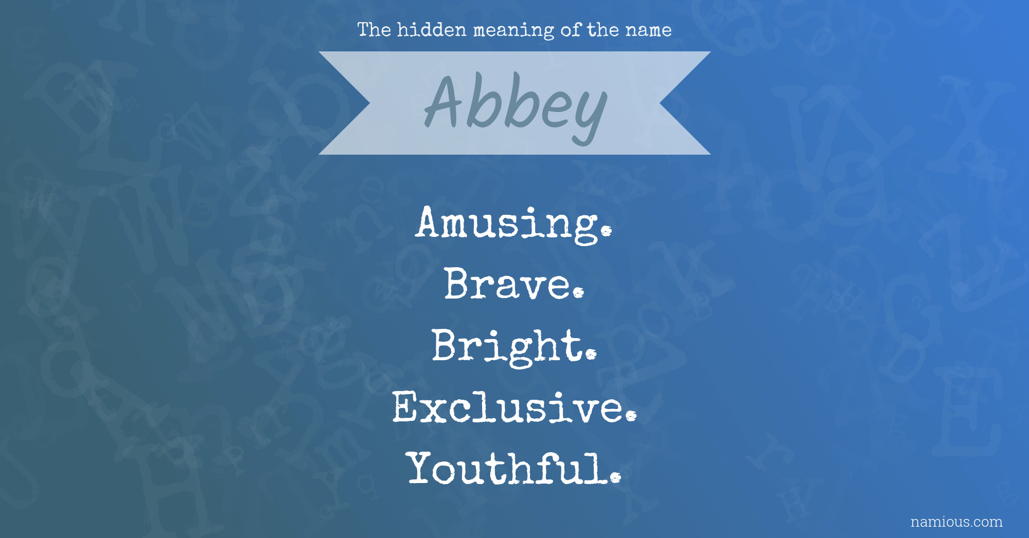 The Hidden Meaning Of The Name Abbey Namious