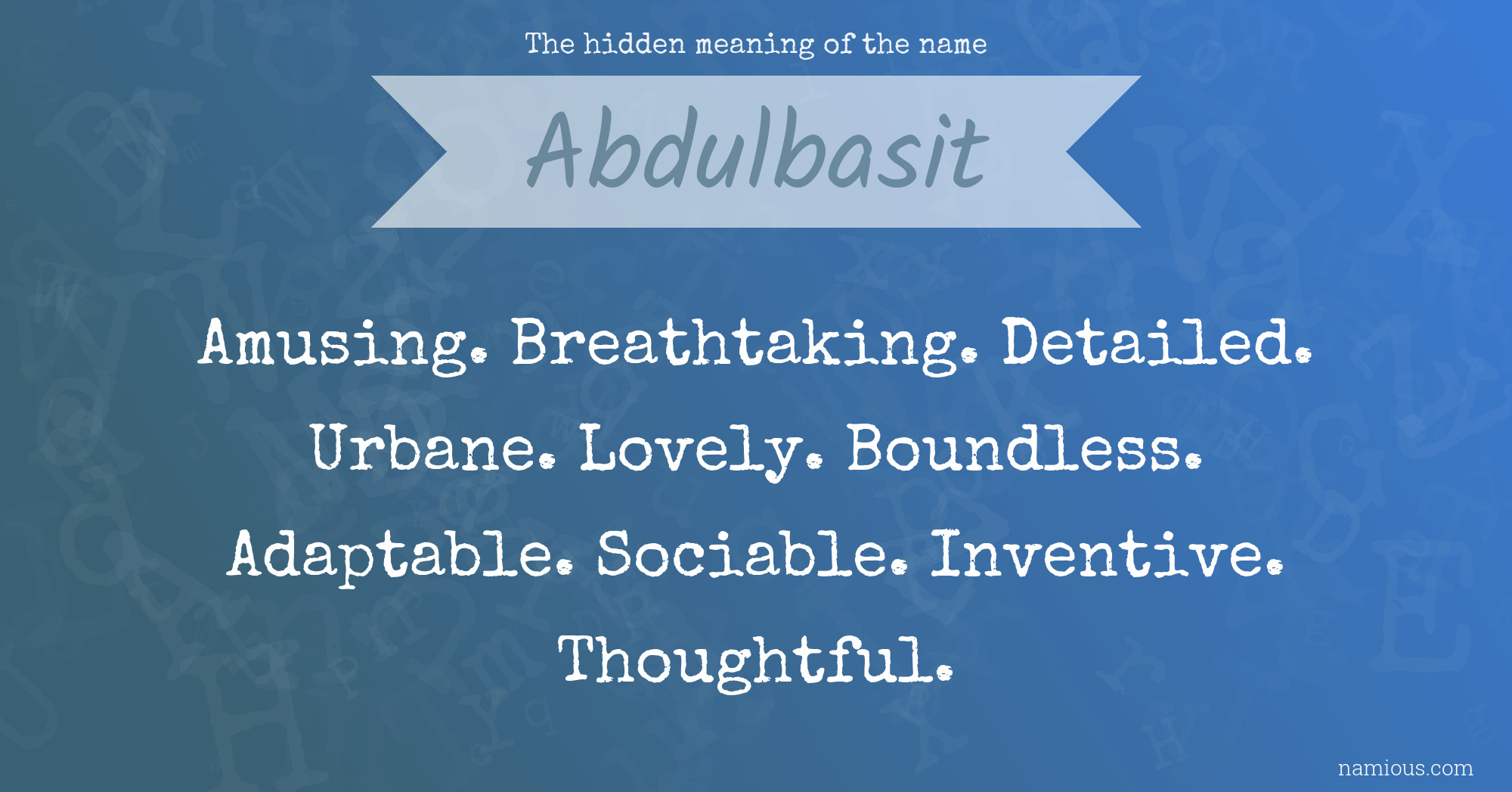 The hidden meaning of the name Abdulbasit