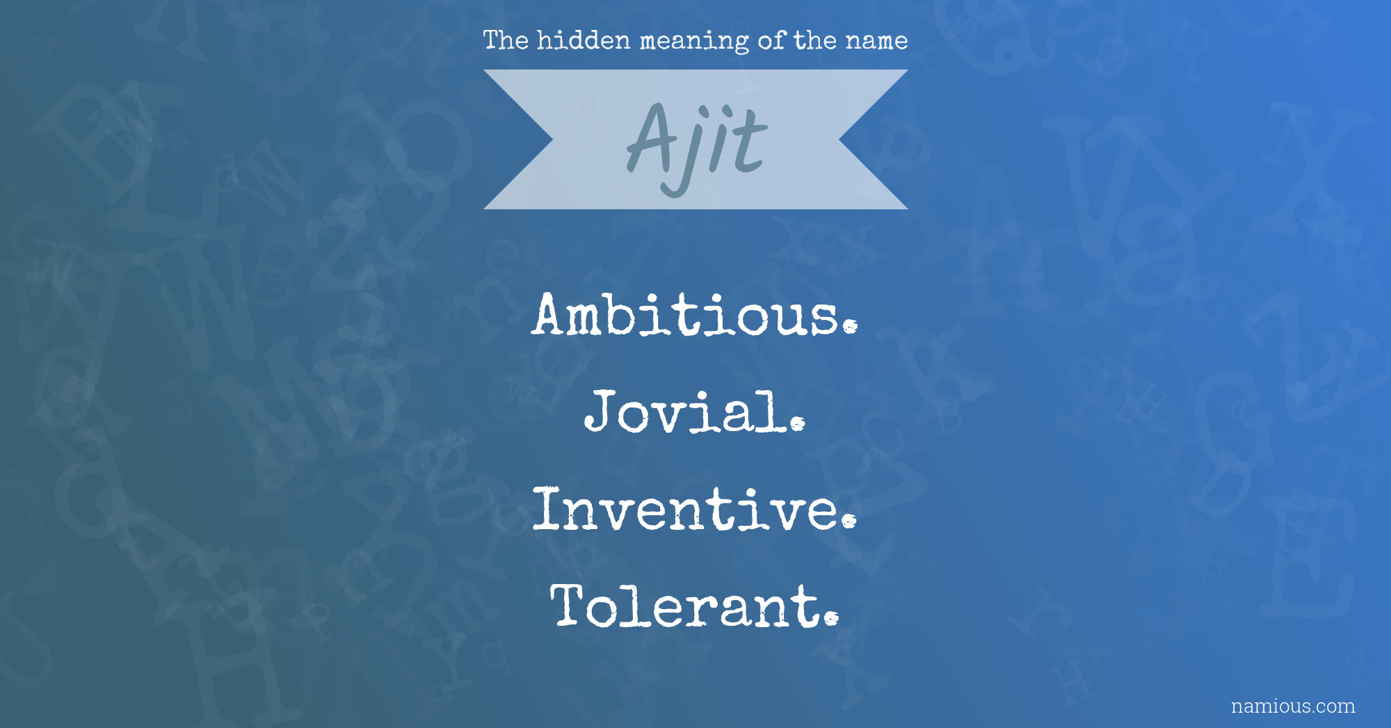 The hidden meaning of the name Ajit