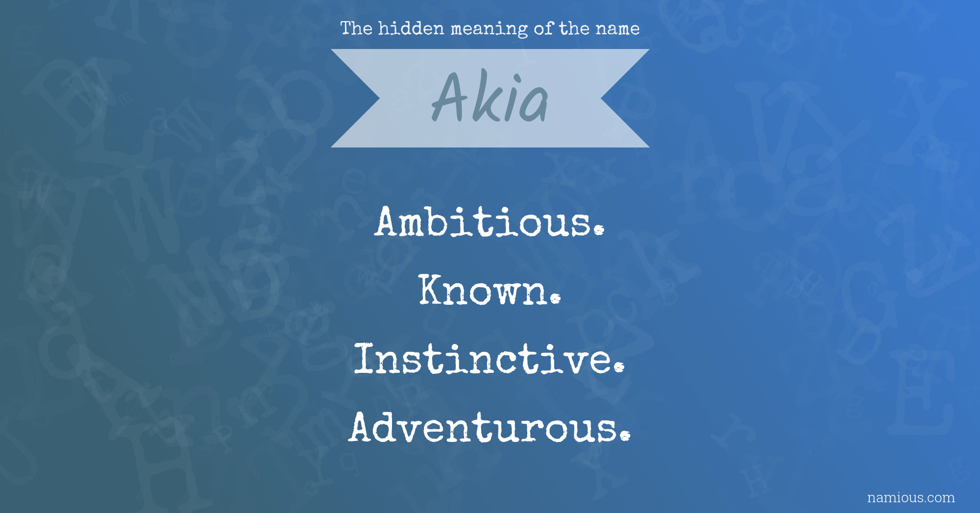 The hidden meaning of the name Akia