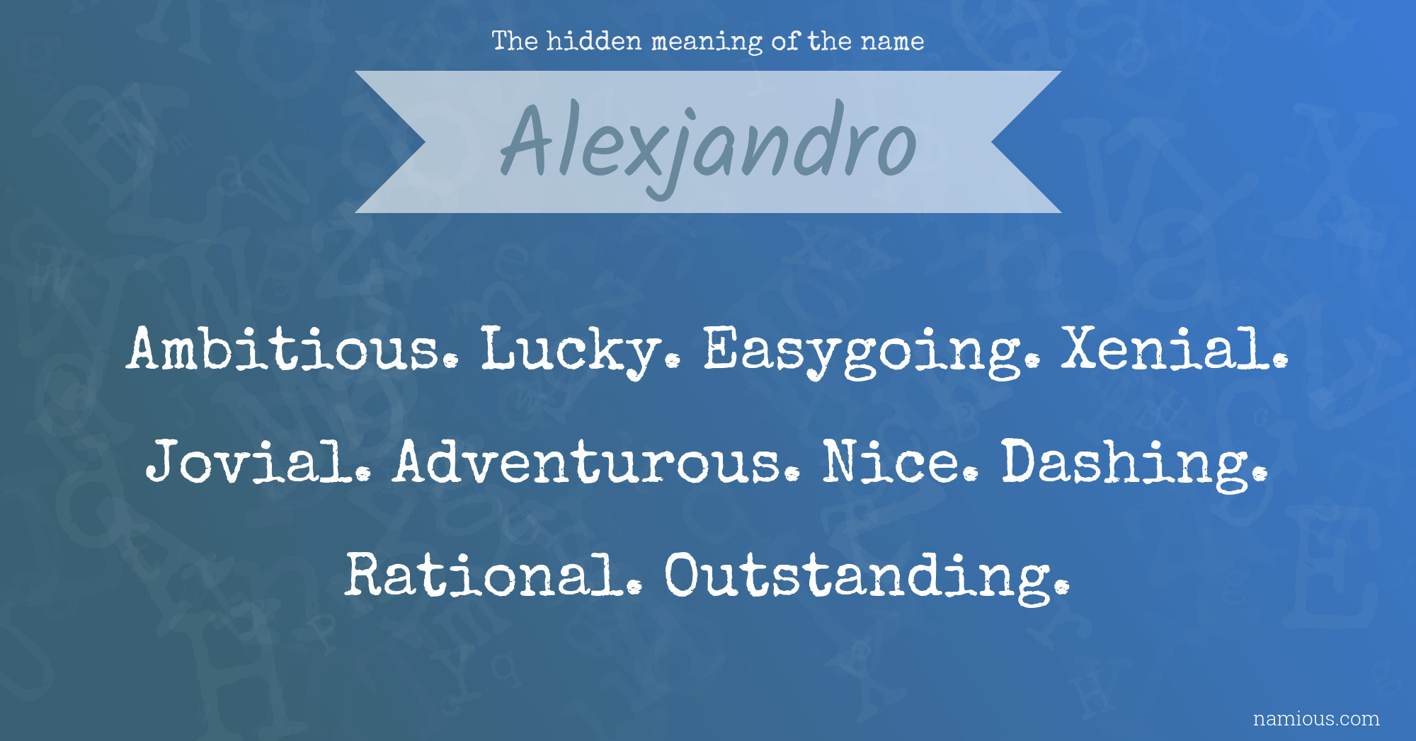 The hidden meaning of the name Alexjandro