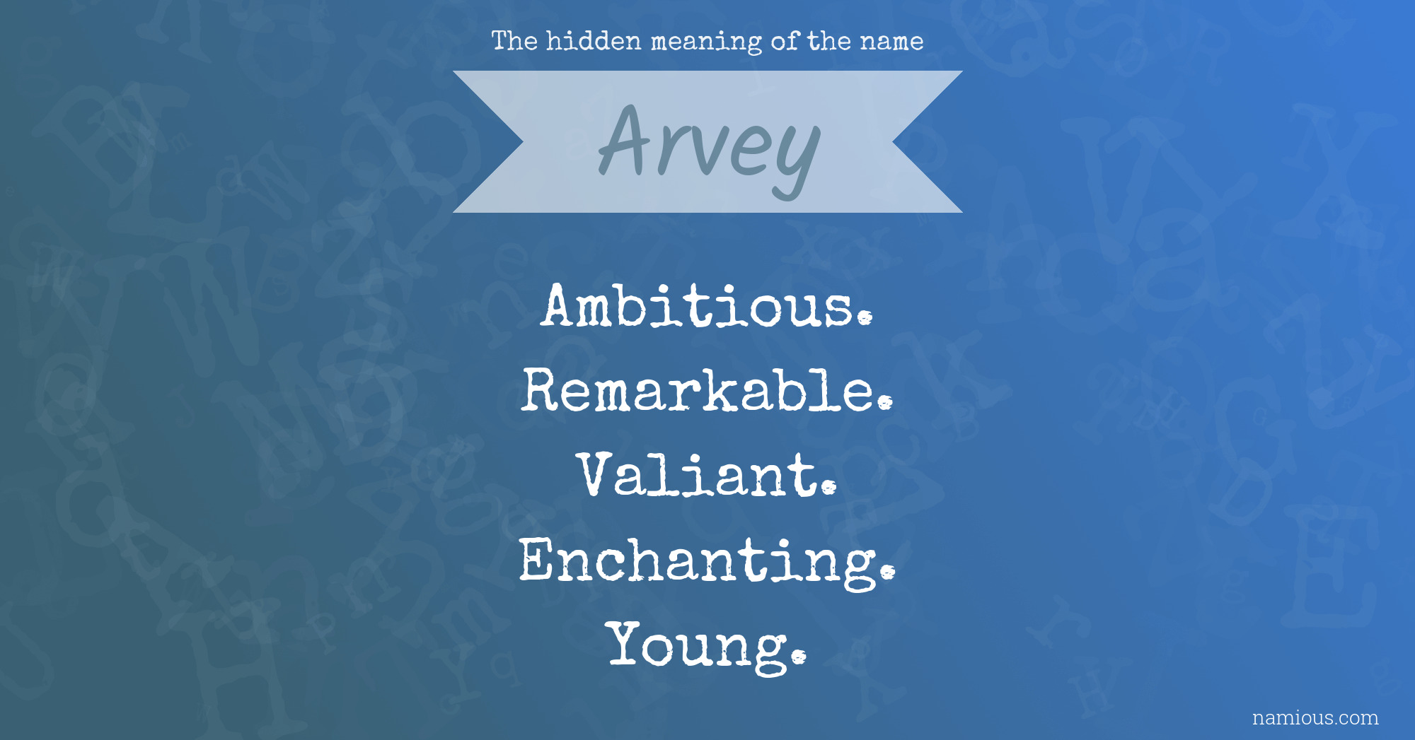 The hidden meaning of the name Arvey