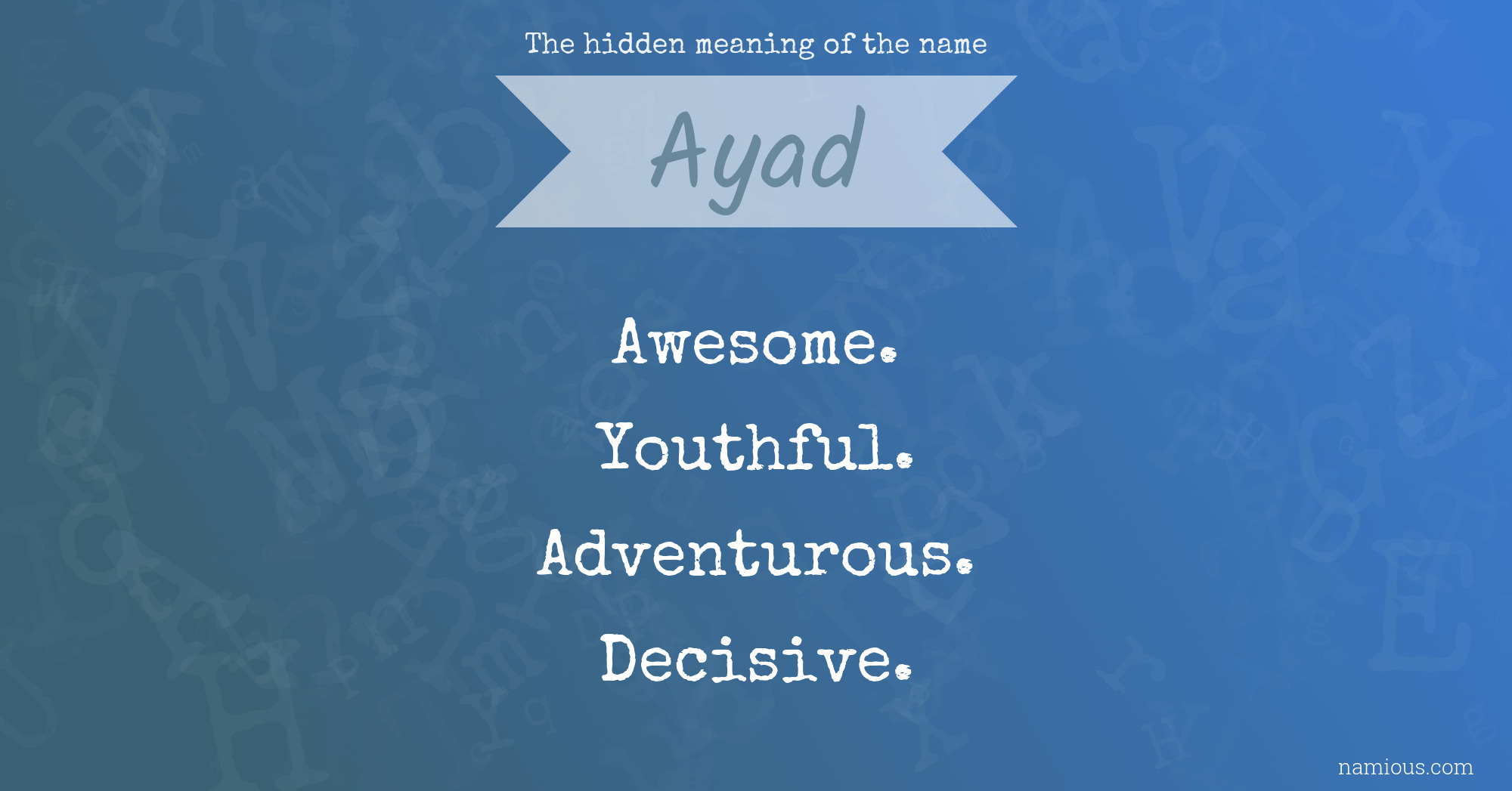 The hidden meaning of the name Ayad