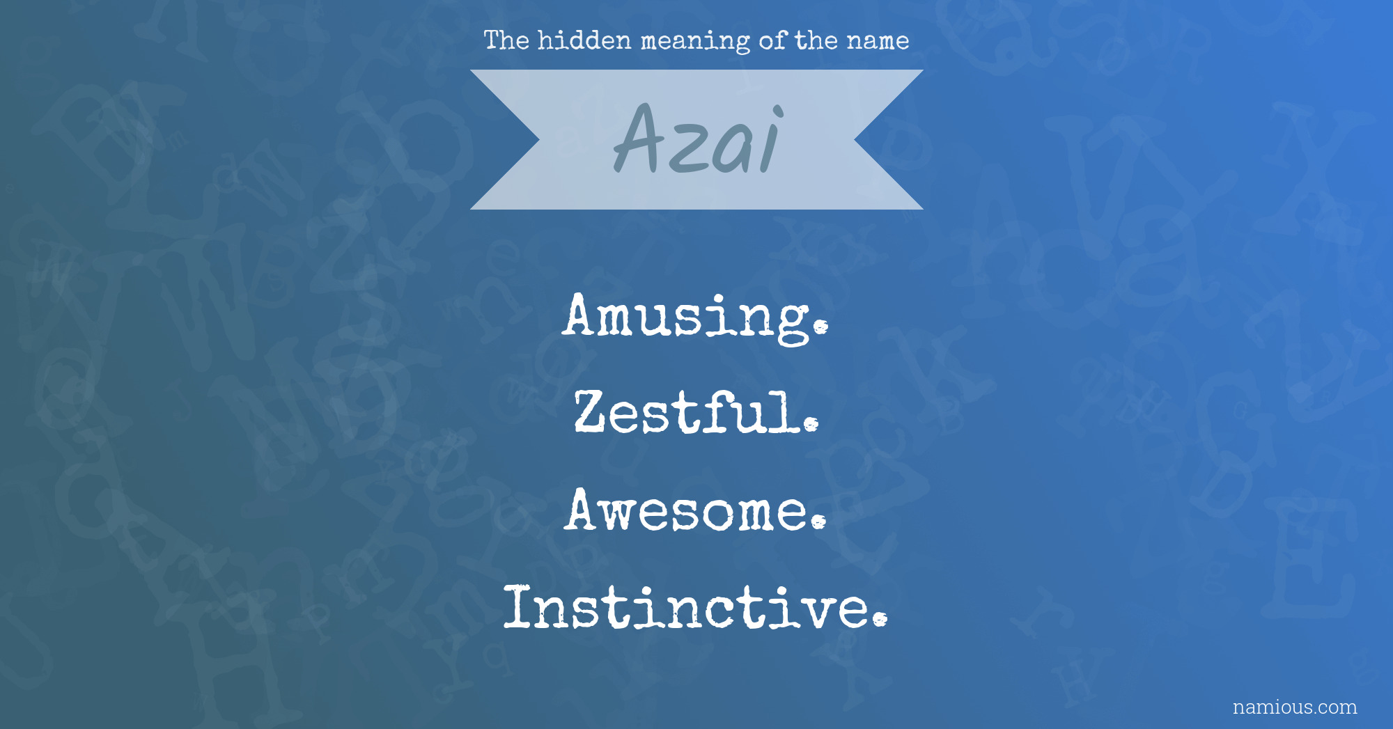 The hidden meaning of the name Azai