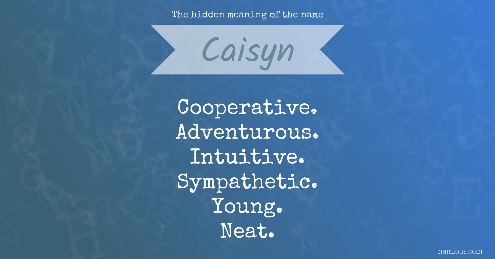 The hidden meaning of the name Caisyn