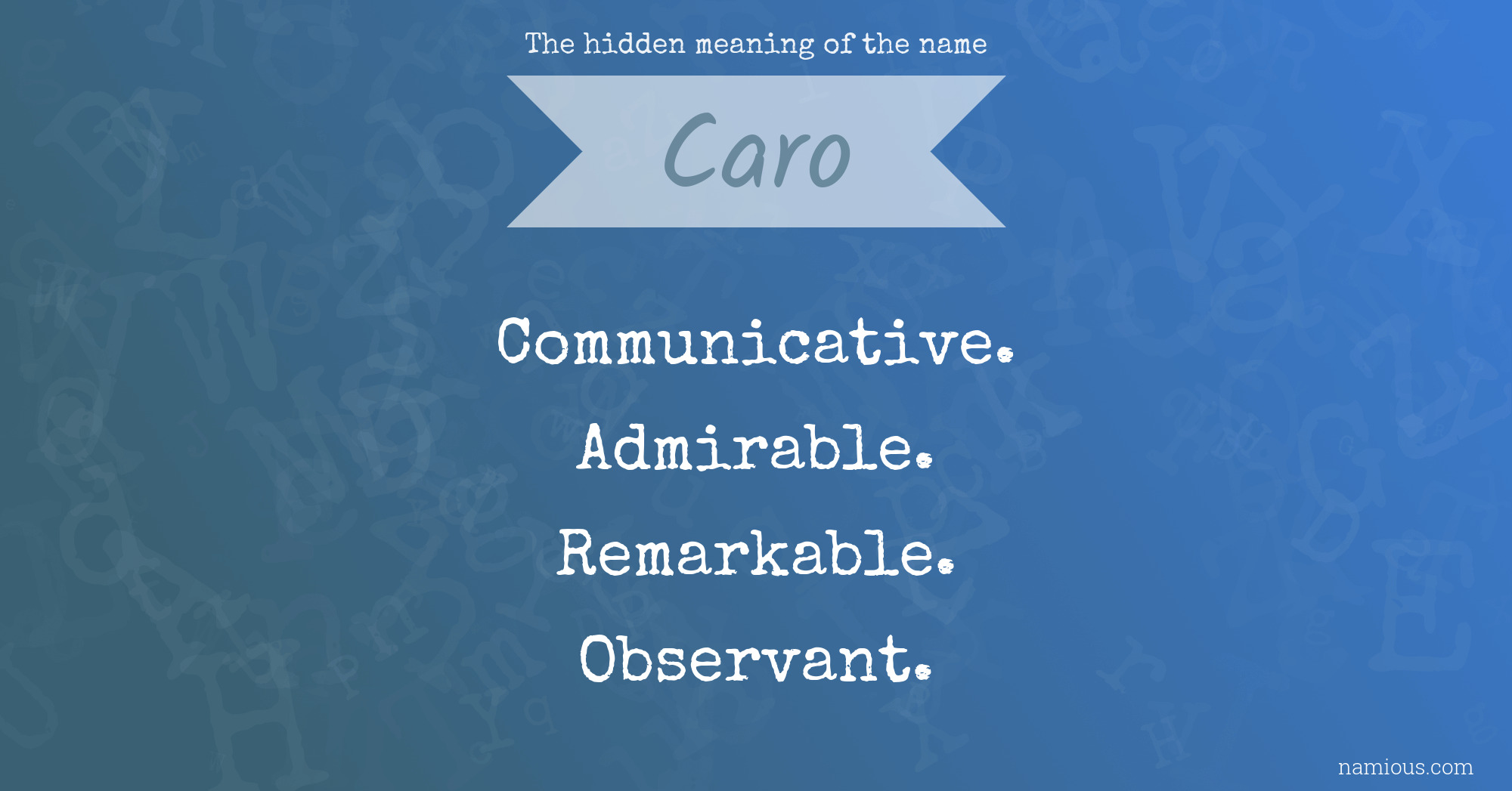 The hidden meaning of the name Caro