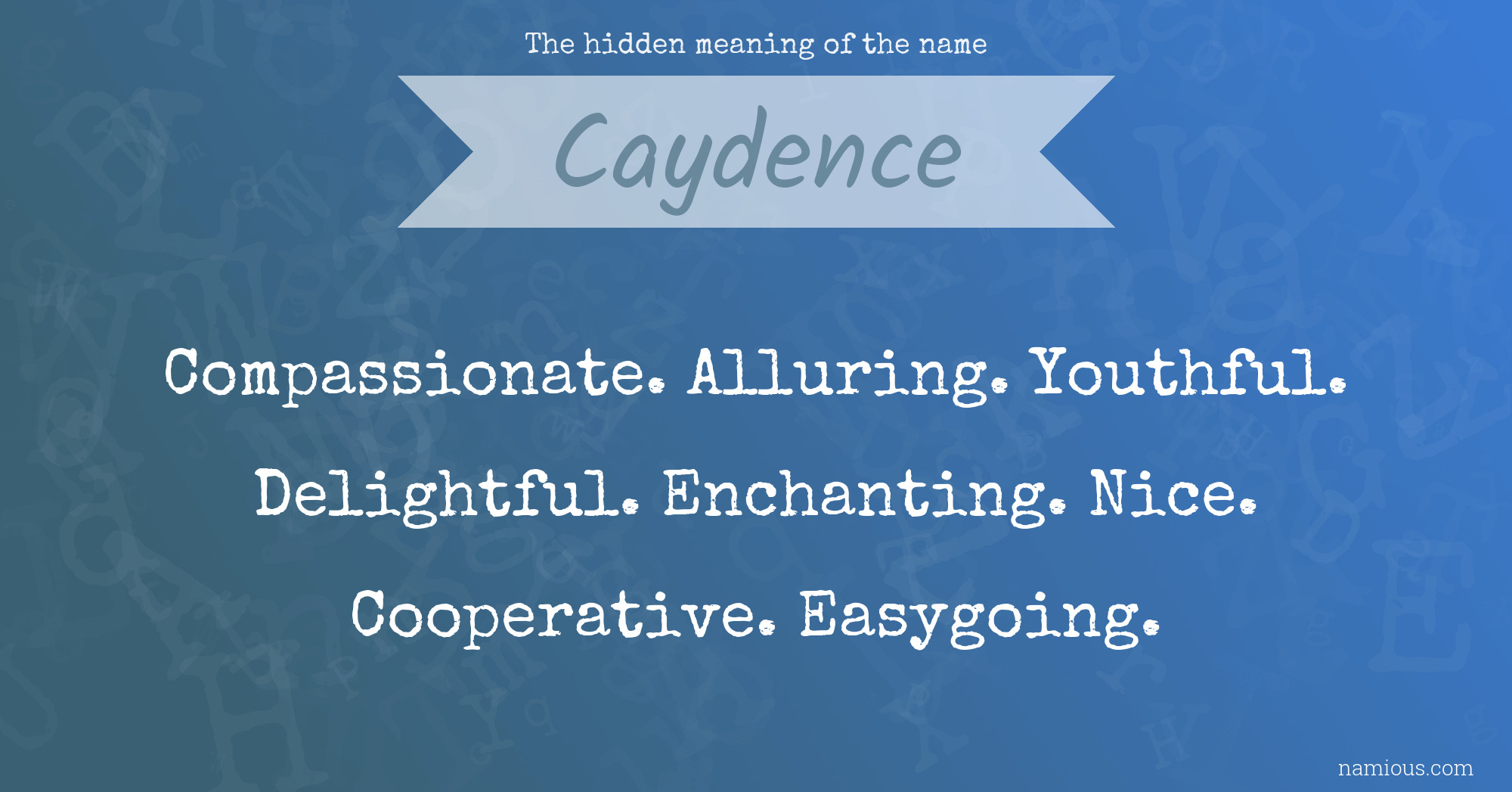 The hidden meaning of the name Caydence