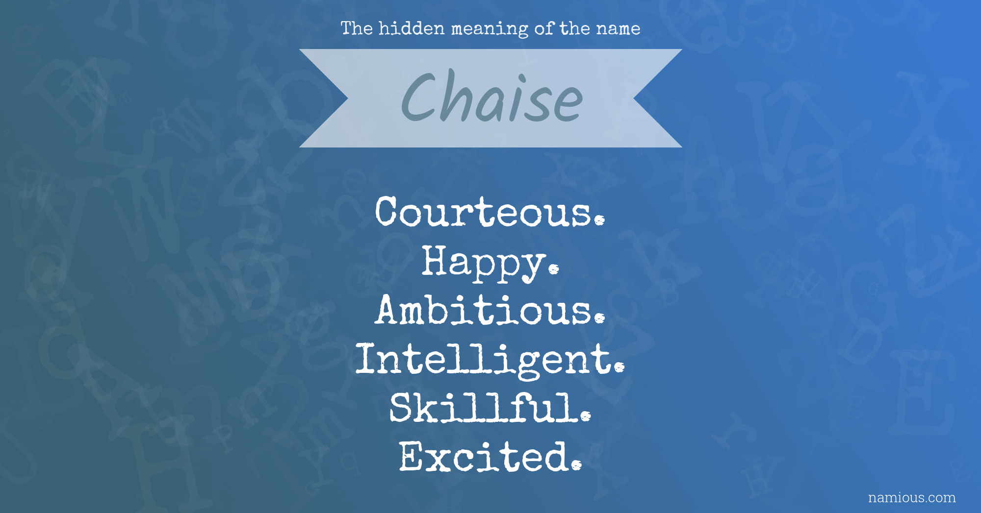 The hidden meaning of the name Chaise
