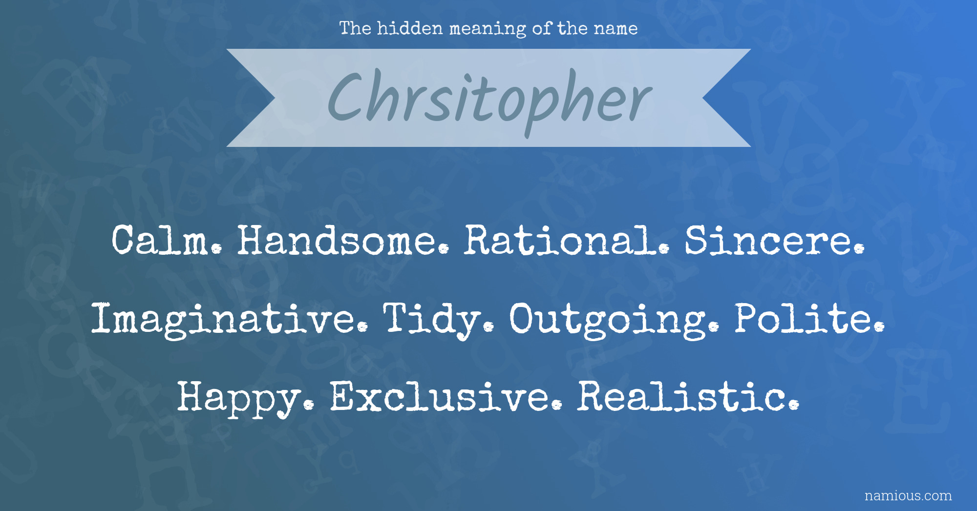 The hidden meaning of the name Chrsitopher