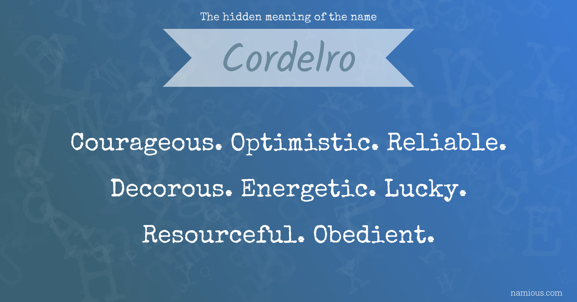 The hidden meaning of the name Cordelro