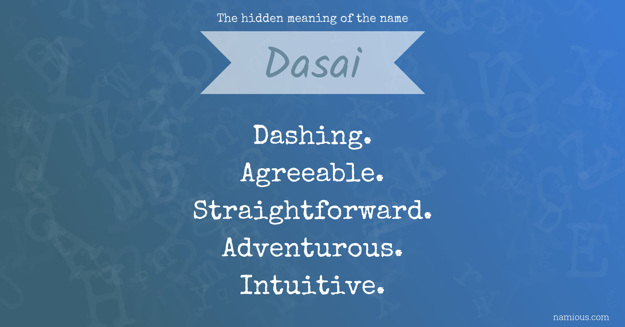 The hidden meaning of the name Dasai