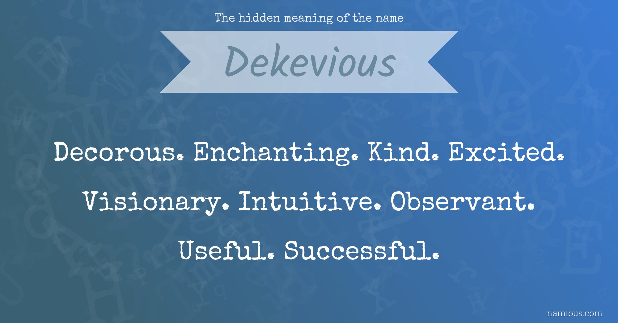 The hidden meaning of the name Dekevious