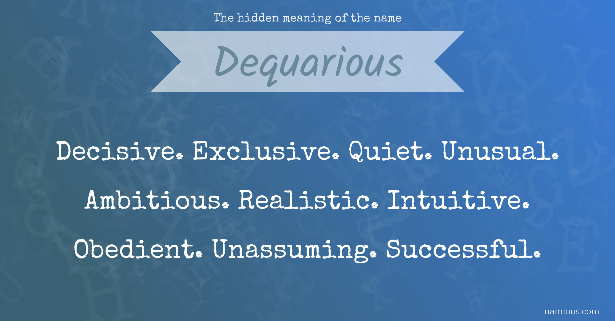 The hidden meaning of the name Dequarious