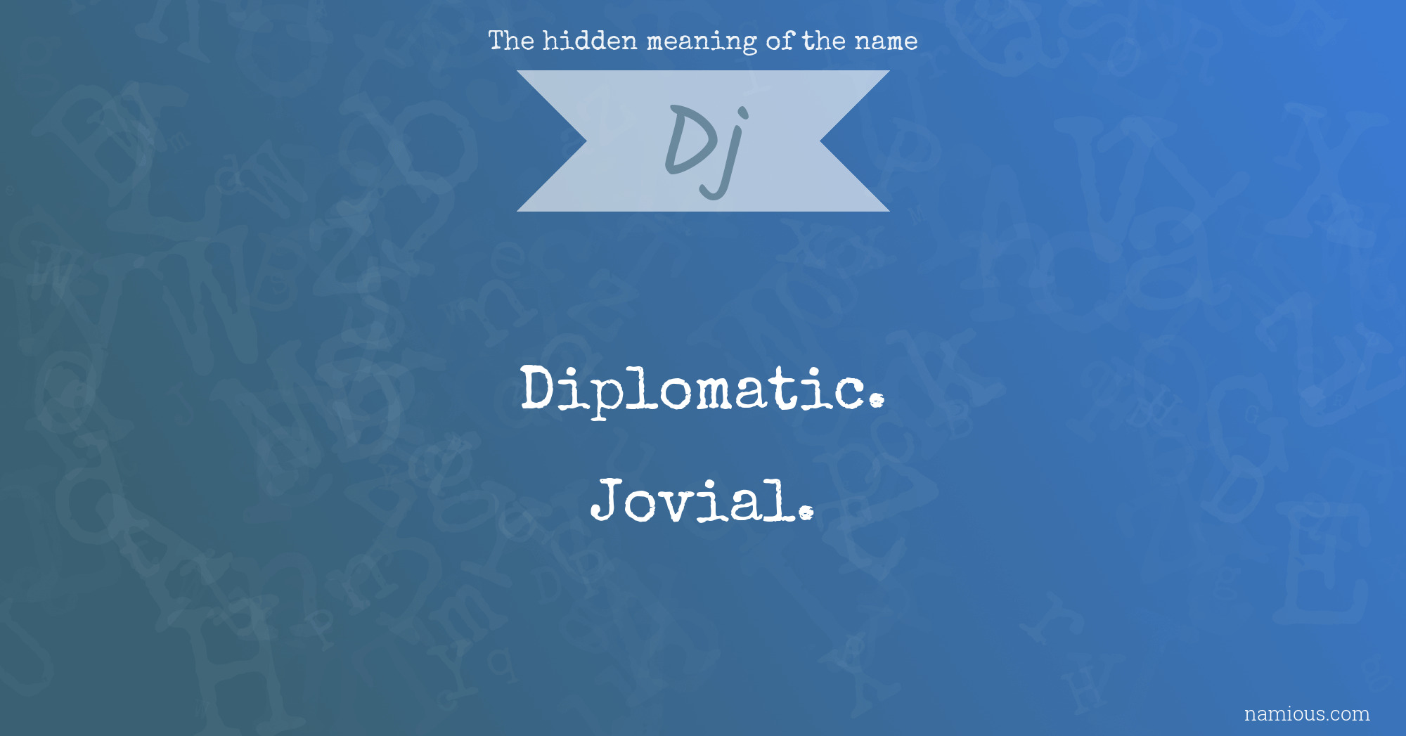 The hidden meaning of the name Dj