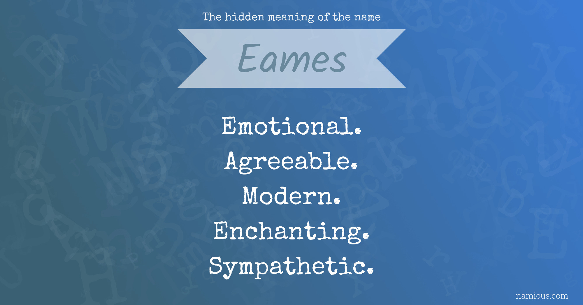 The hidden meaning of the name Eames