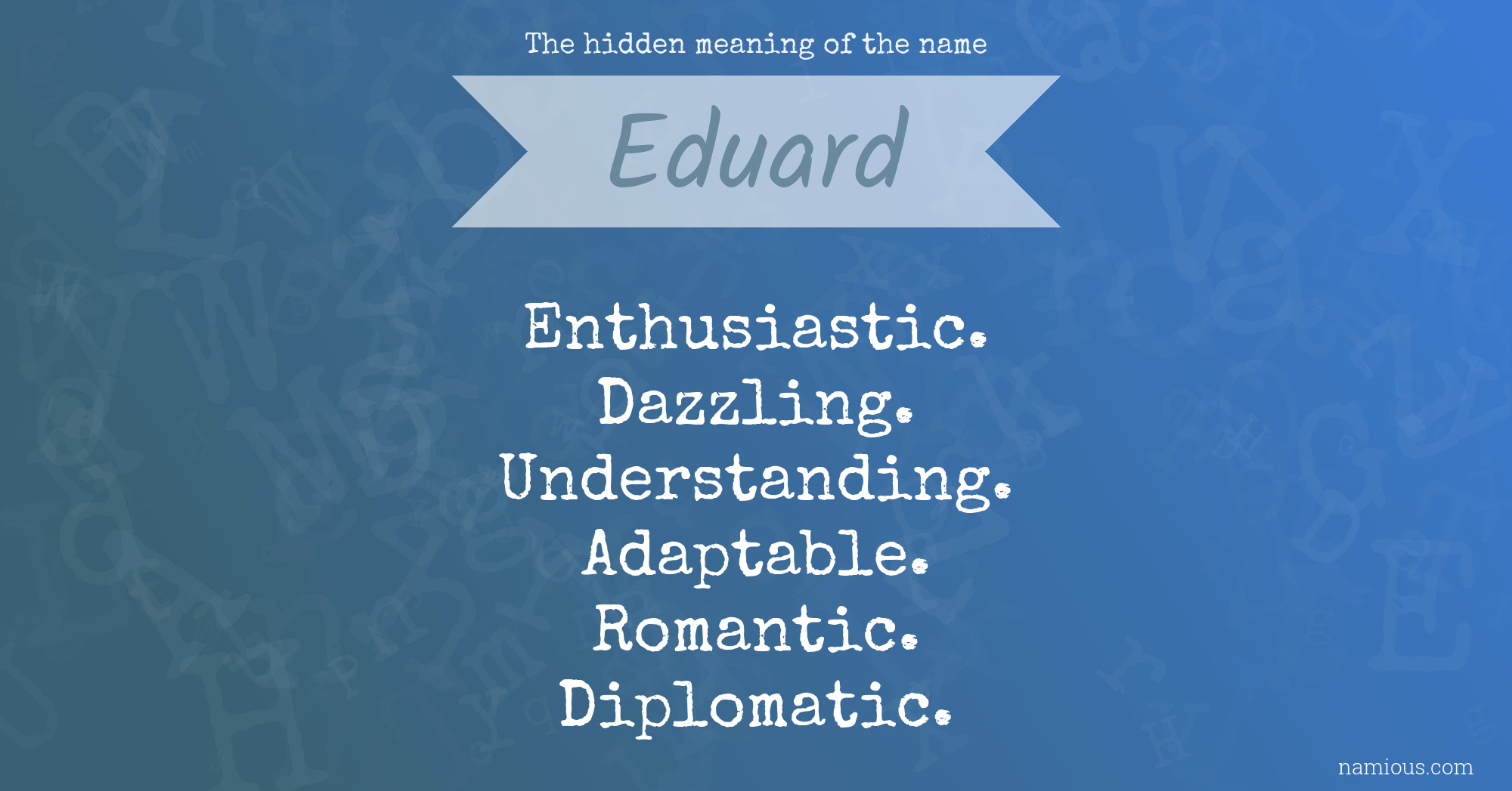 The hidden meaning of the name Eduard