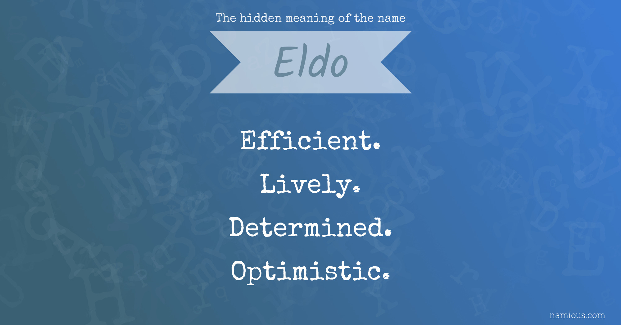 The hidden meaning of the name Eldo