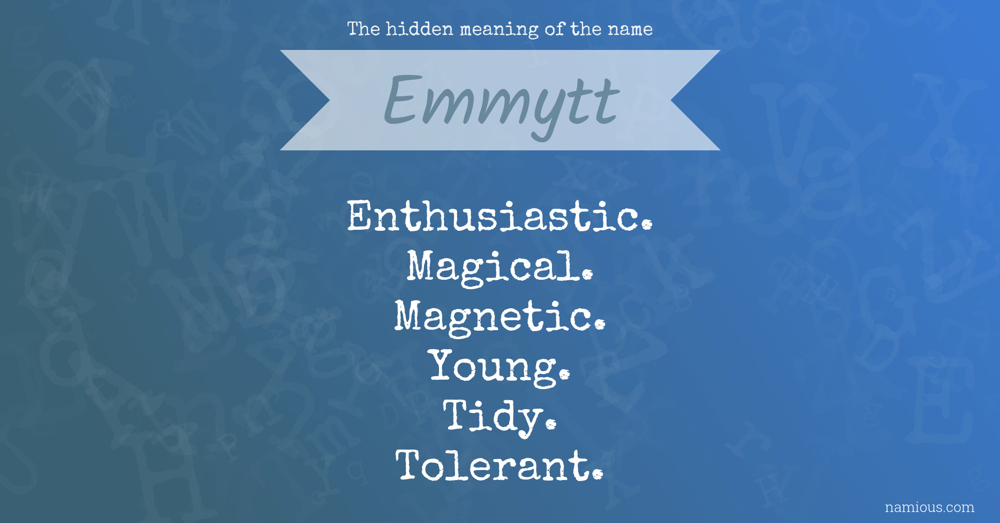 The hidden meaning of the name Emmytt