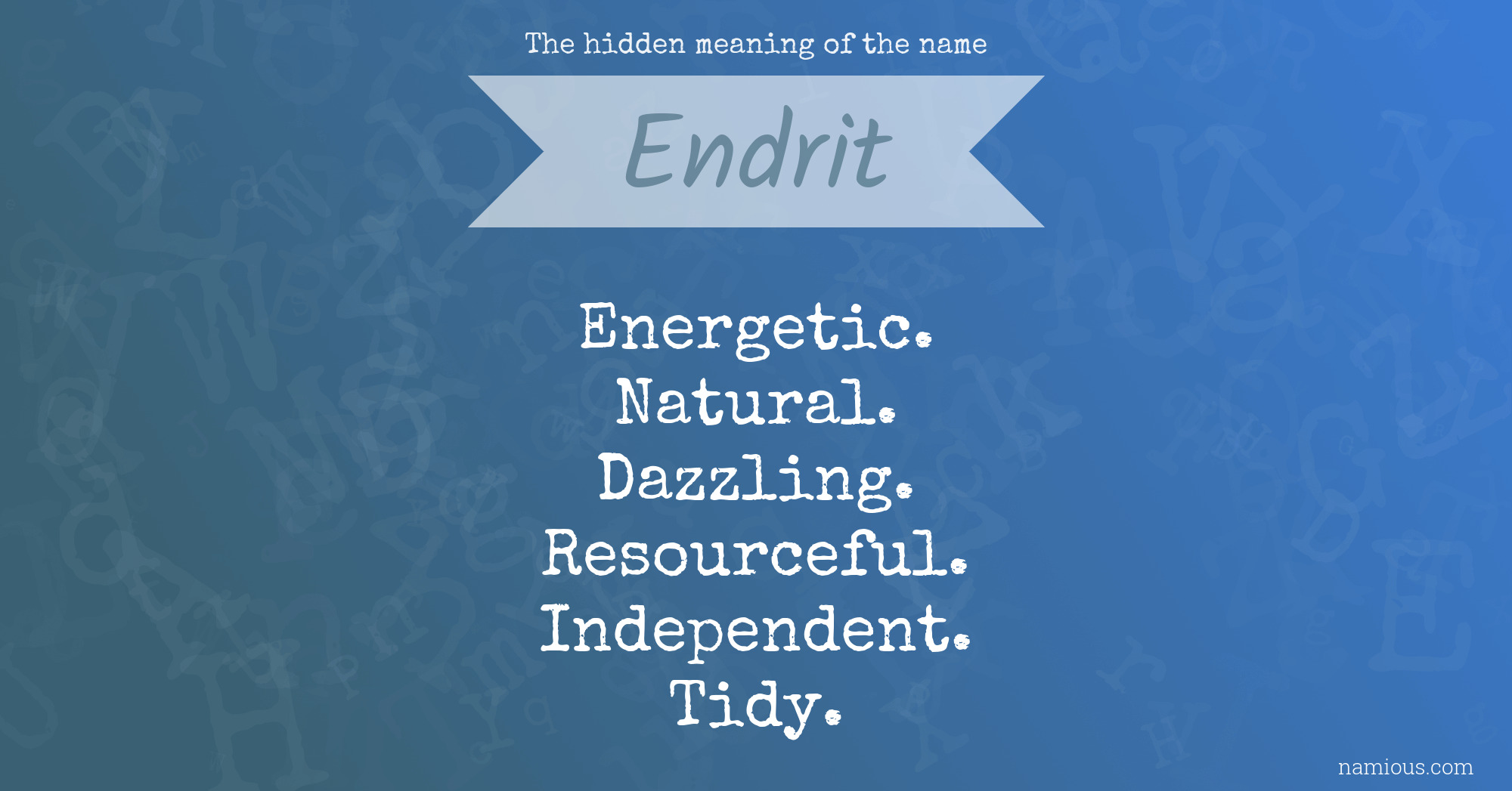 The hidden meaning of the name Endrit