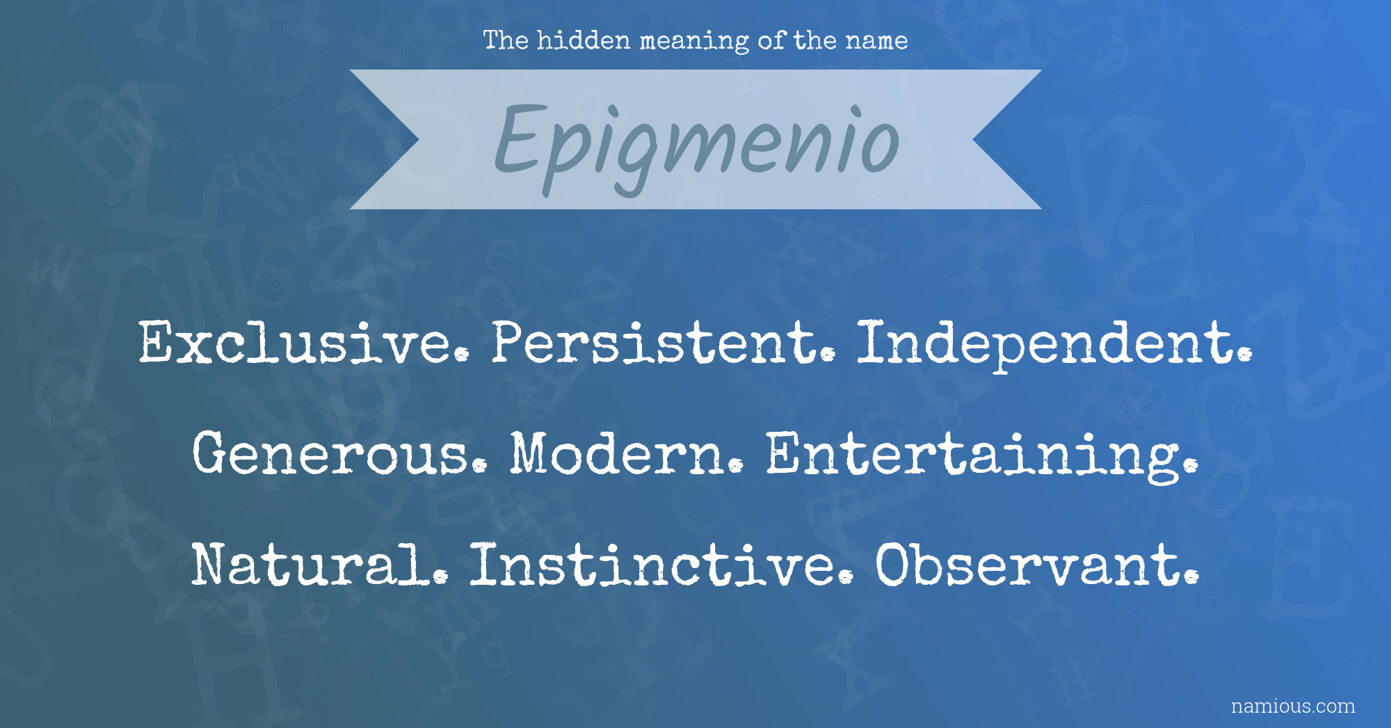 The hidden meaning of the name Epigmenio